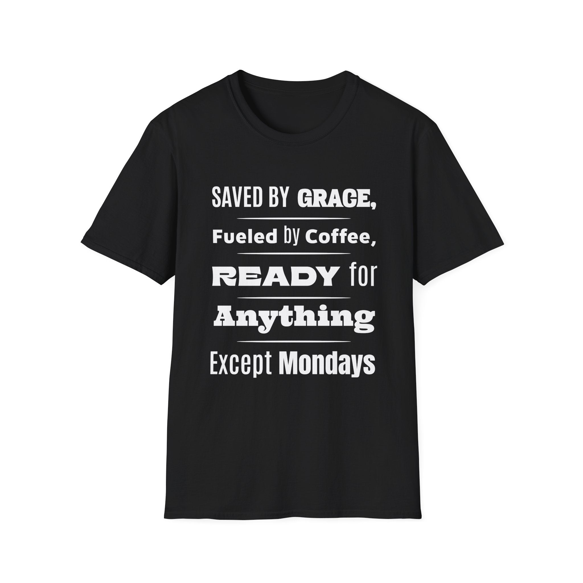 Save By Grace, Fueled By Coffee, Ready For Anything Except Monday-T-Shirt