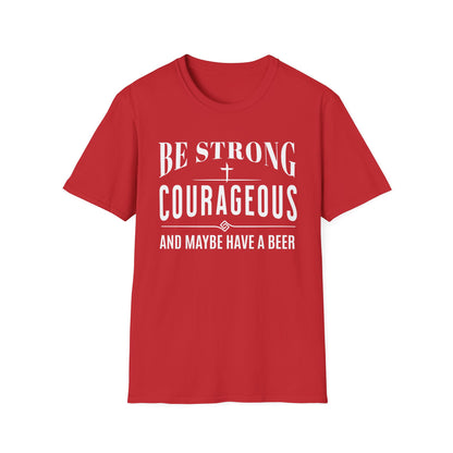 Red t-shirt with white text 'Be Strong, Courageous, and Maybe Have a Beer' on a white background