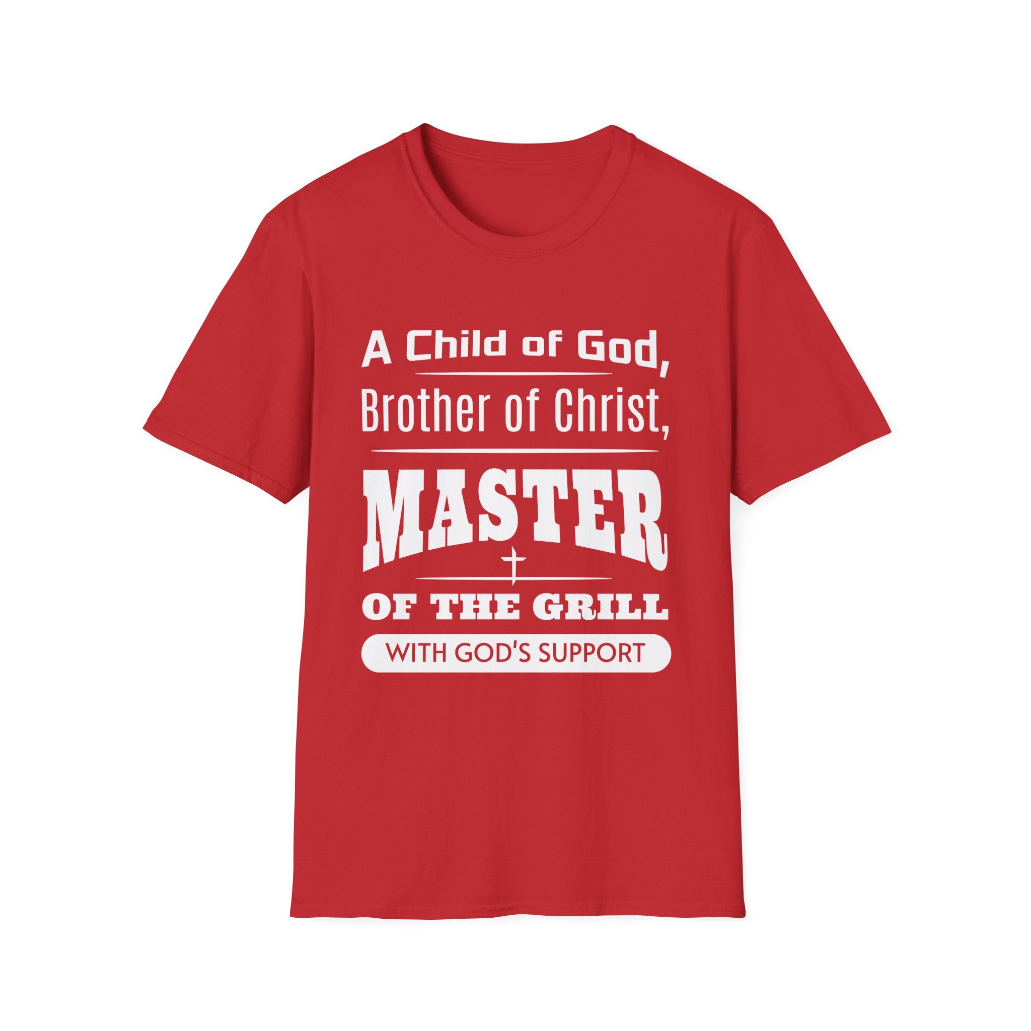 A Child Of God, Brother Of Christ, Master Of The Grill-T-Shirt