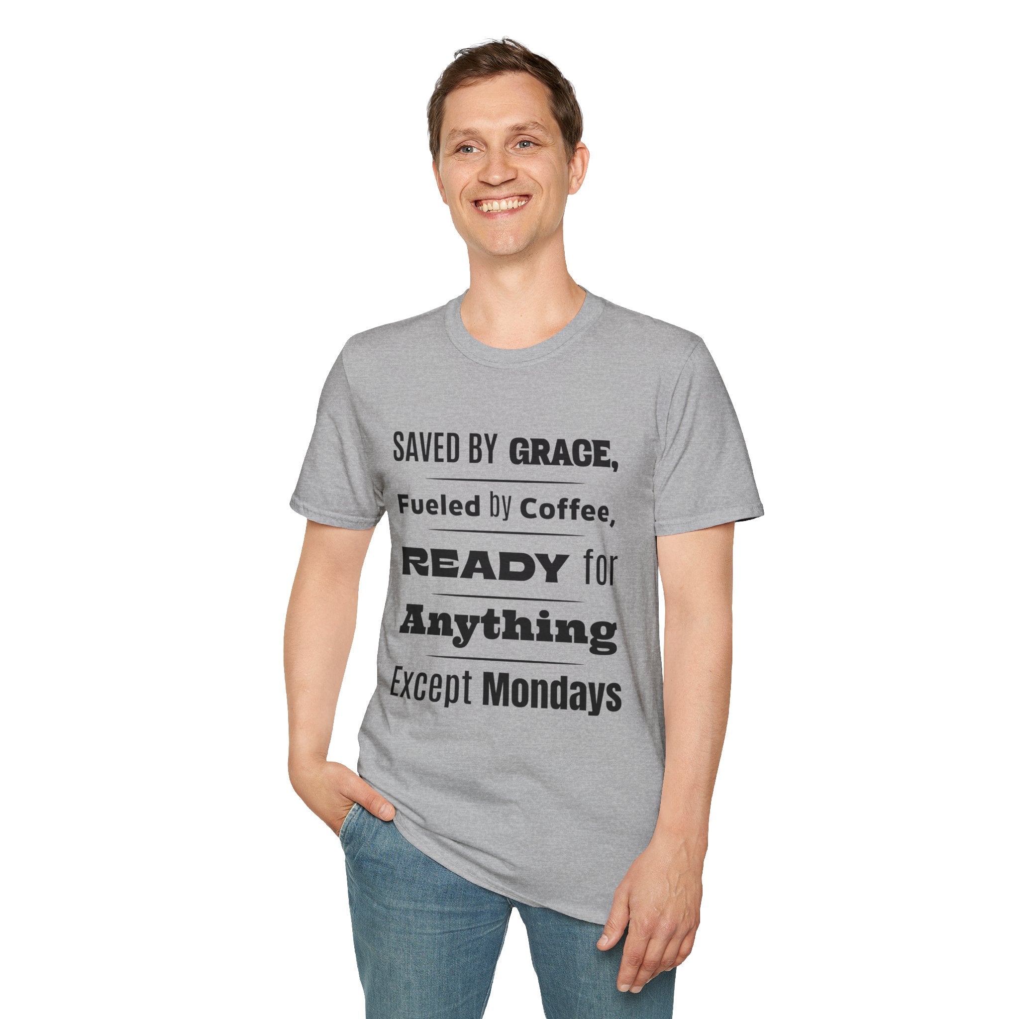 Save By Grace, Fueled By Coffee, Ready For Anything Except Monday-T-Shirt