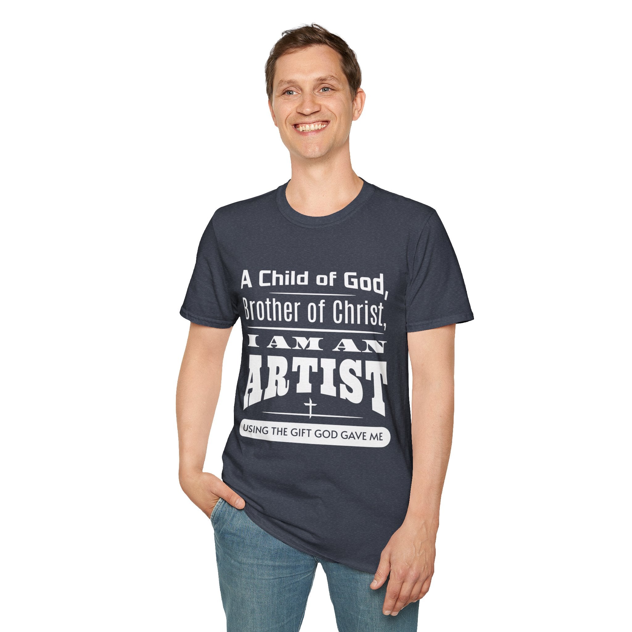 A Child Of God, Brother Of Christ, I Am An Artist-T-Shirt