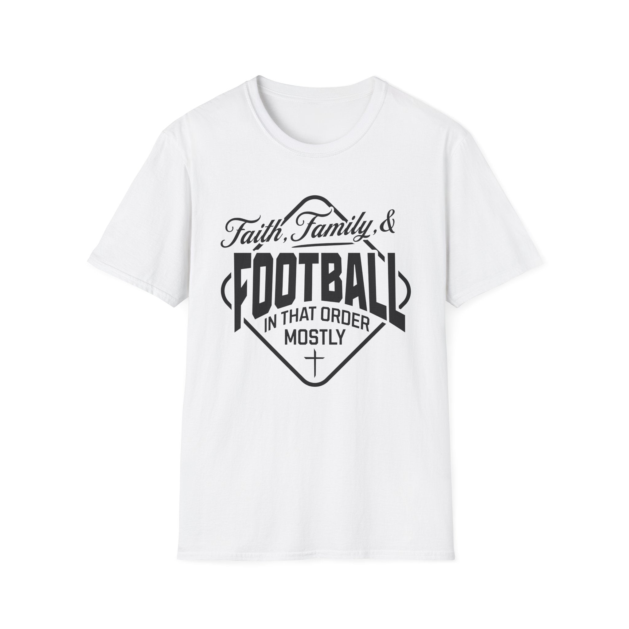 Faith, Family, And Football, In That Order, Mostly-T-Shirt