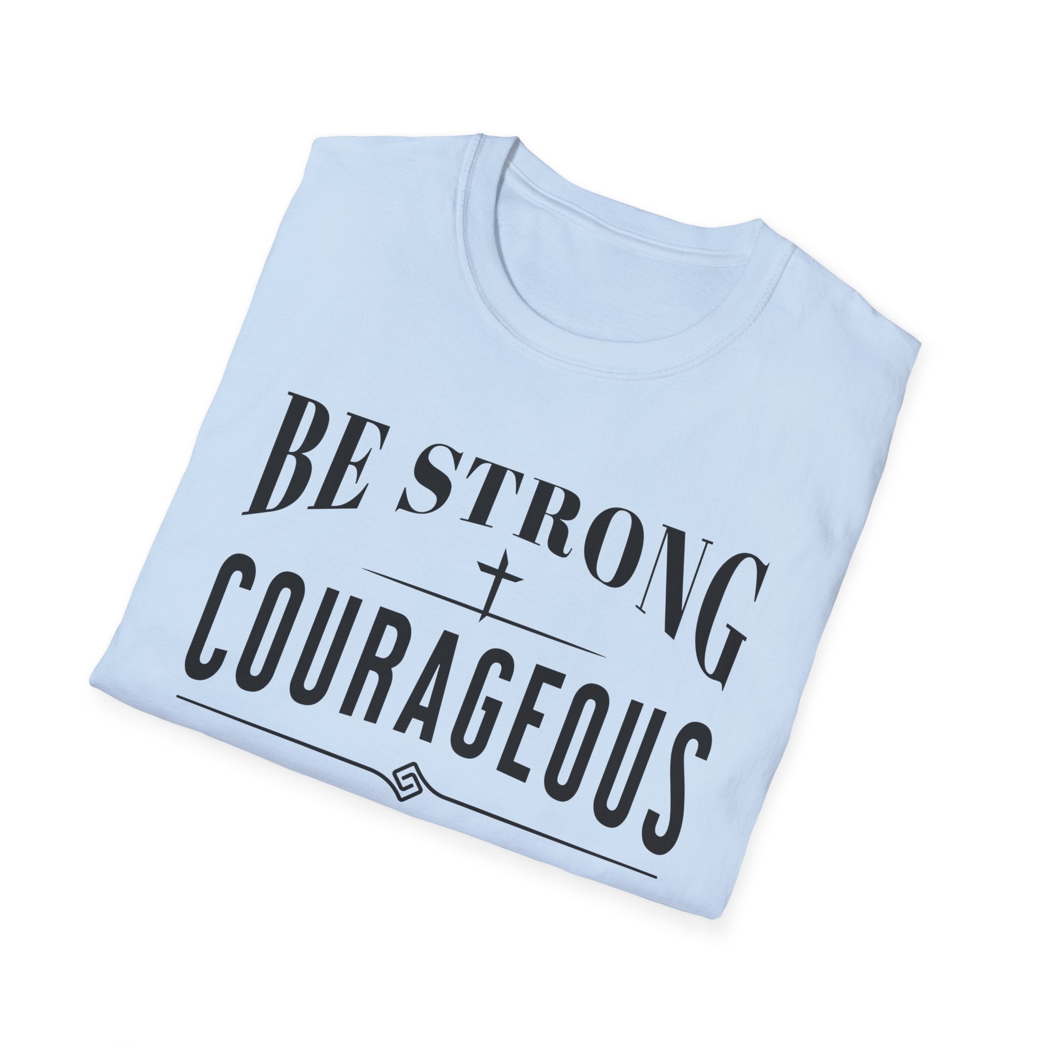 Be Strong, Courageous, And Maybe Have A Beer-T-Shirt