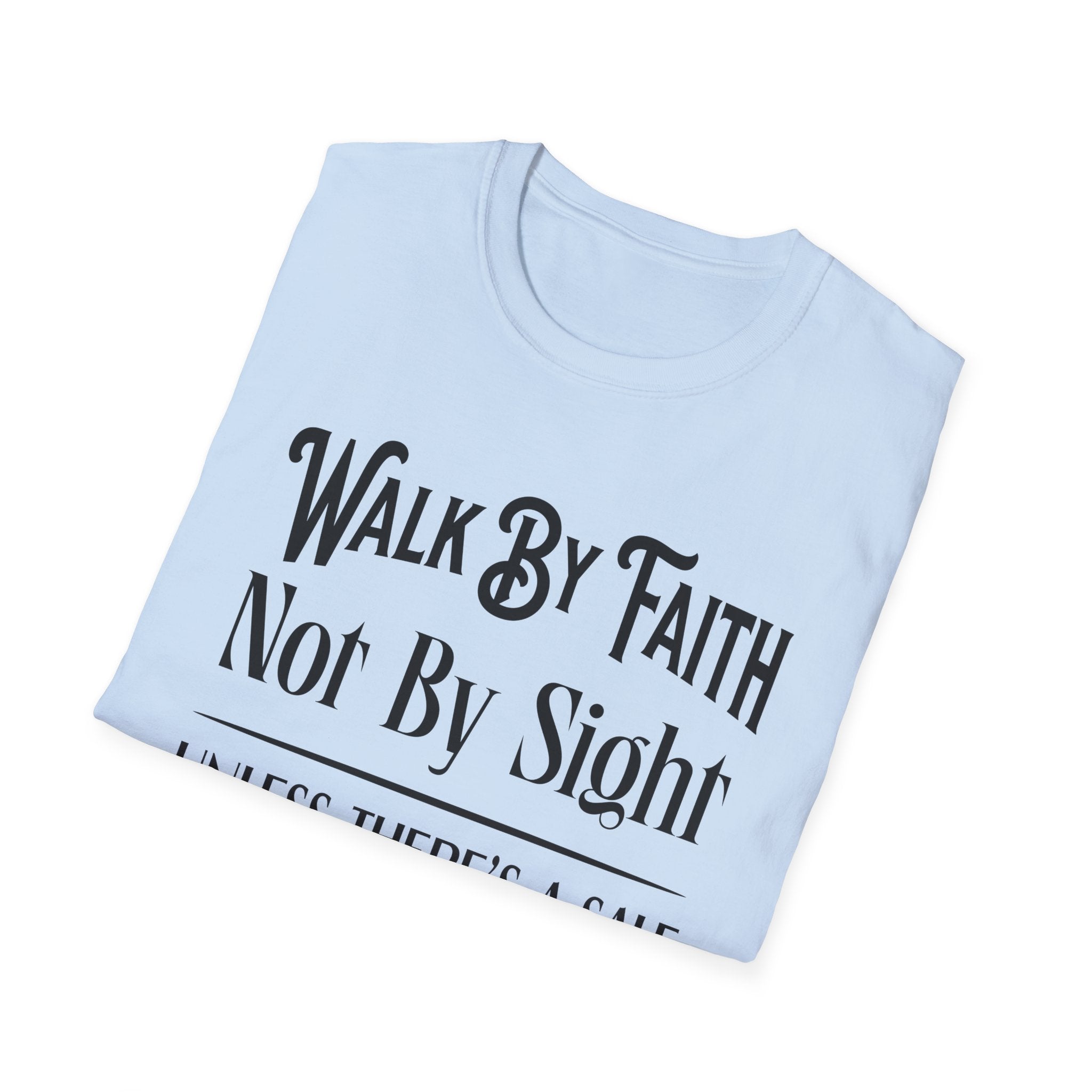 Walk By Faith, Not By Sight, Unless There's A Sale-T-Shirt