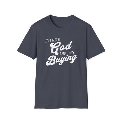 Gray t-shirt with white text 'I'm with God and he's buying' on a white background