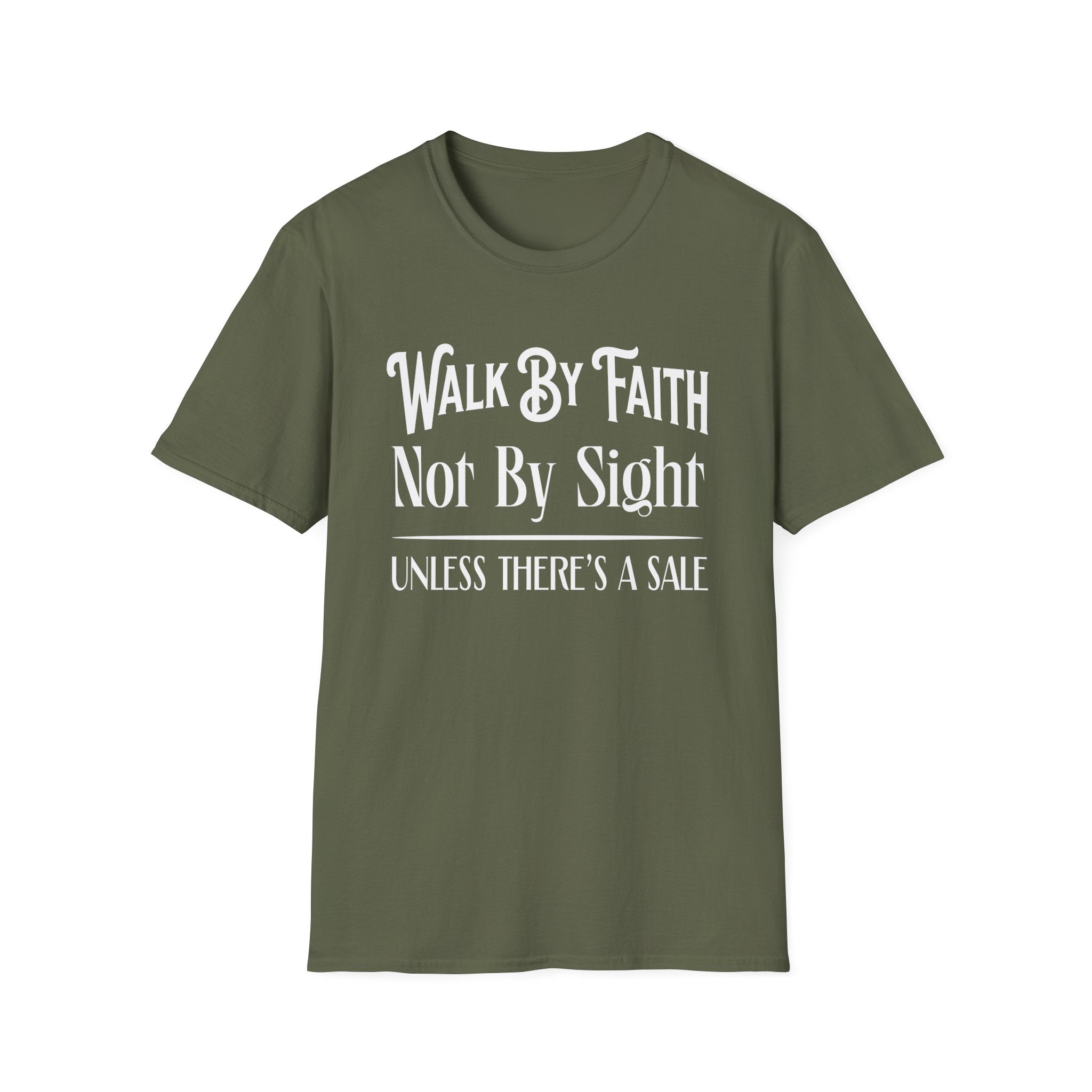 Walk By Faith, Not By Sight, Unless There's A Sale-T-Shirt