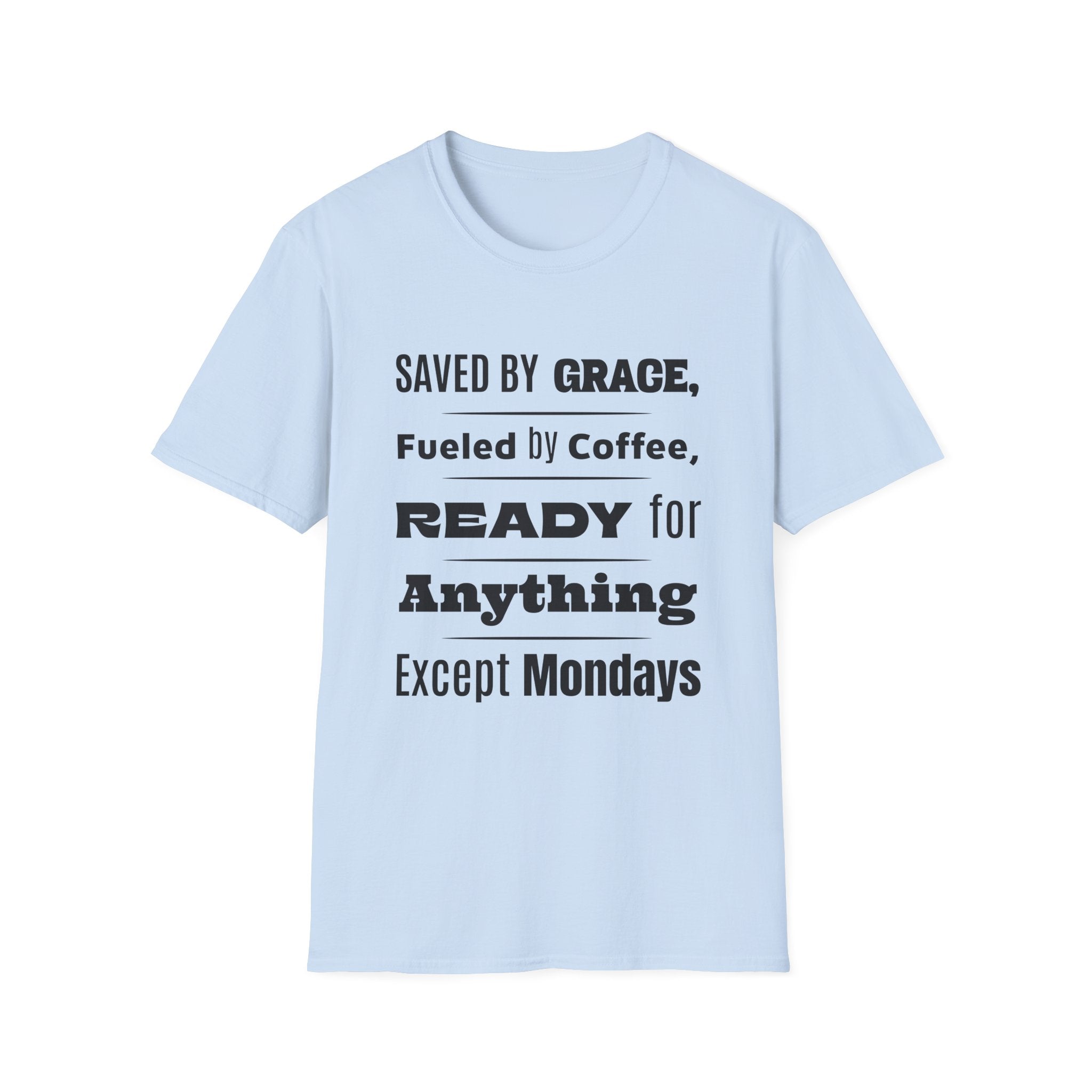 Save By Grace, Fueled By Coffee, Ready For Anything Except Monday-T-Shirt
