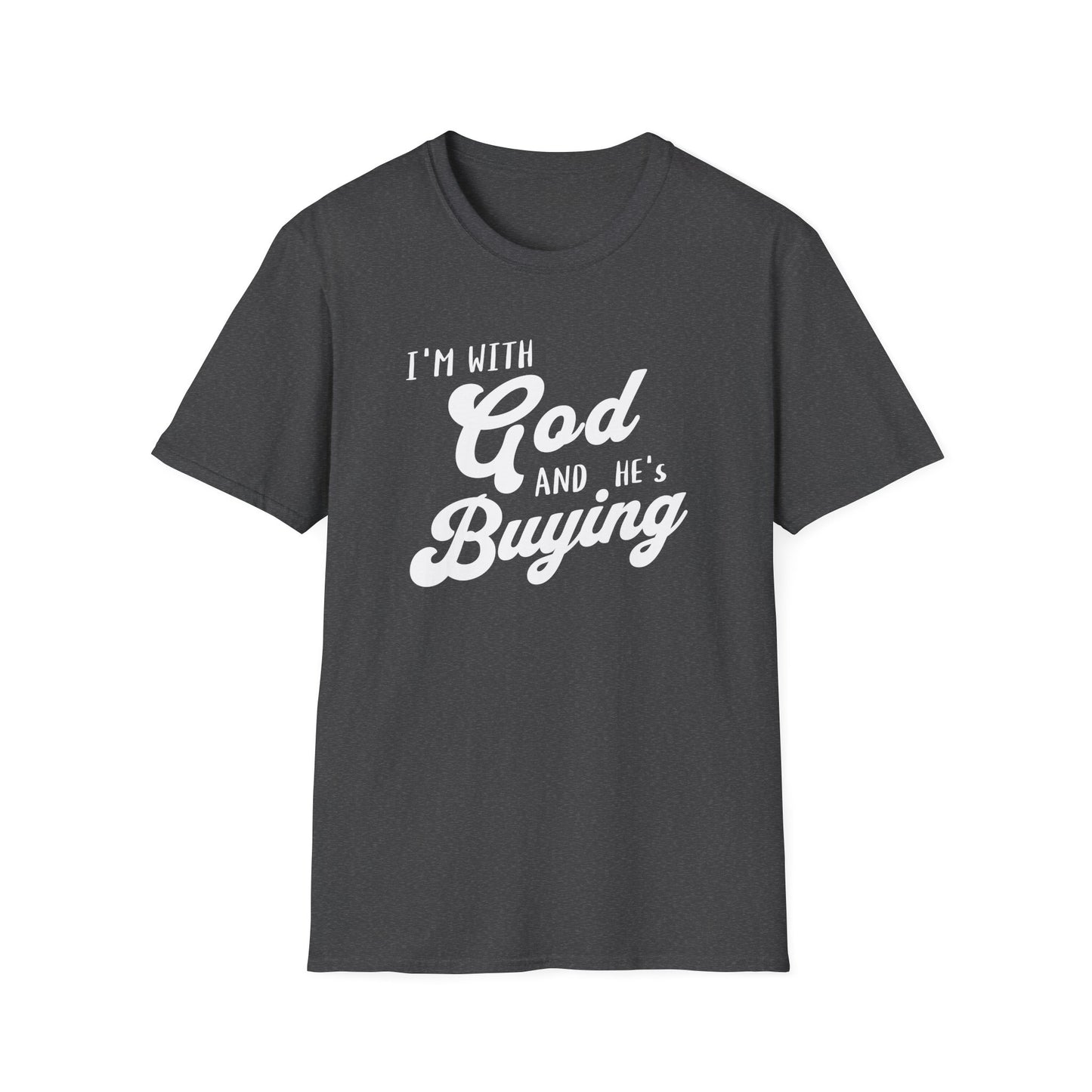Black t-shirt with white text 'I'm with God and he's buying' on a white background