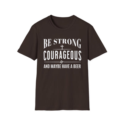 Brown t-shirt with white text 'Be Strong, Courageous, and Maybe Have a Beer' on a white background
