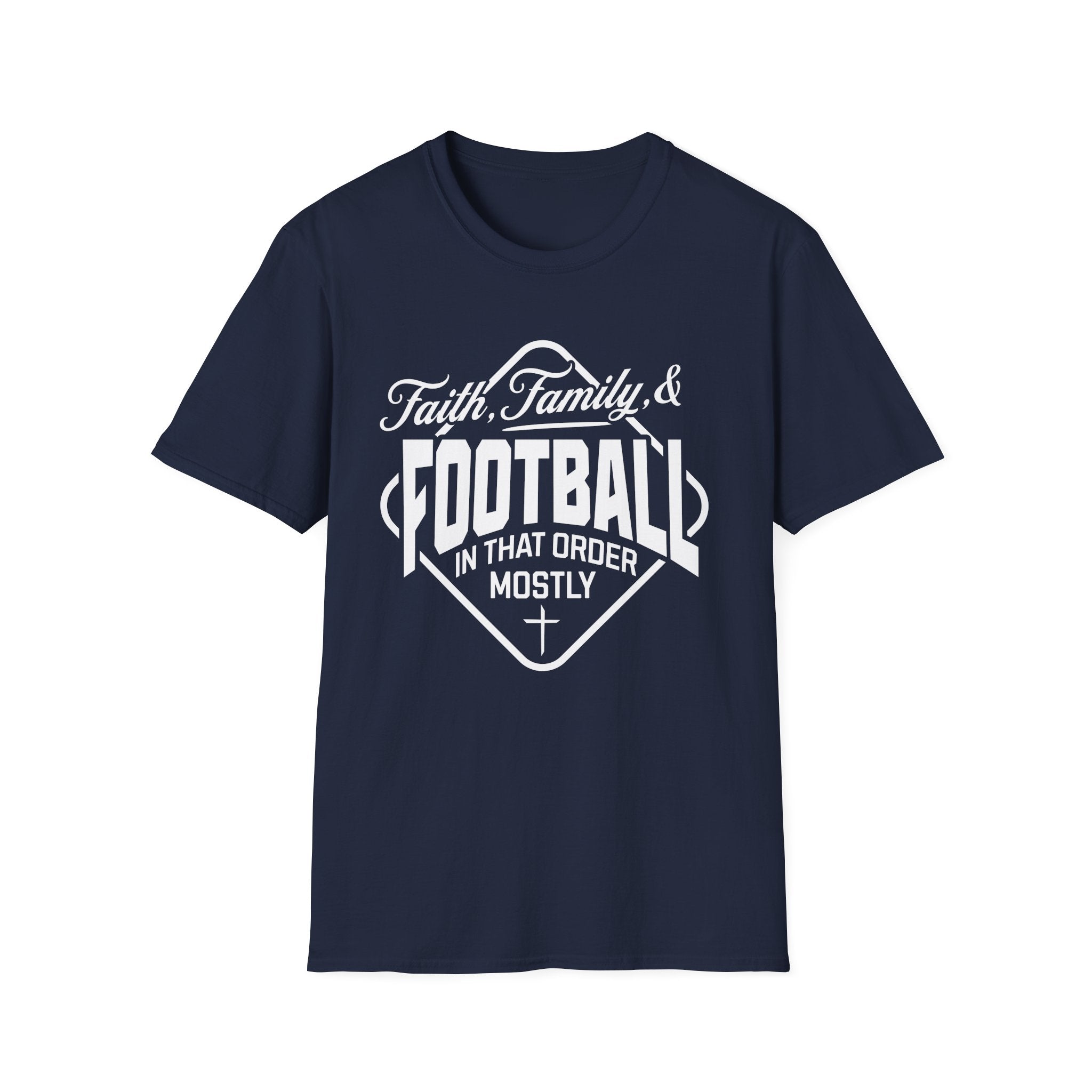 Faith, Family, And Football, In That Order, Mostly-T-Shirt
