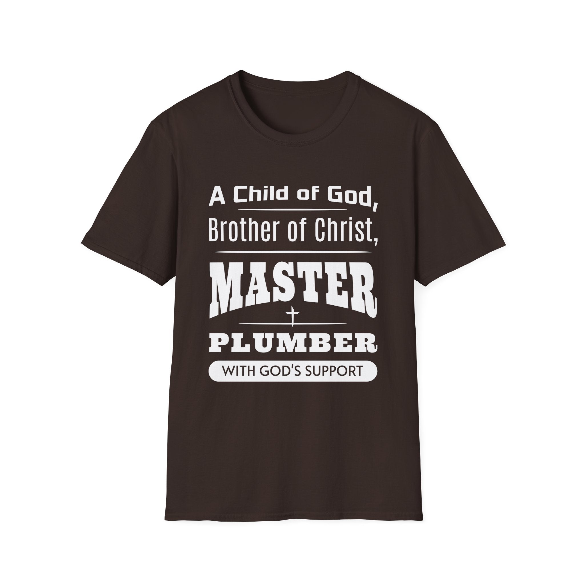 A Child Of God, Brother Of Christ, Master Plumber-T-Shirt