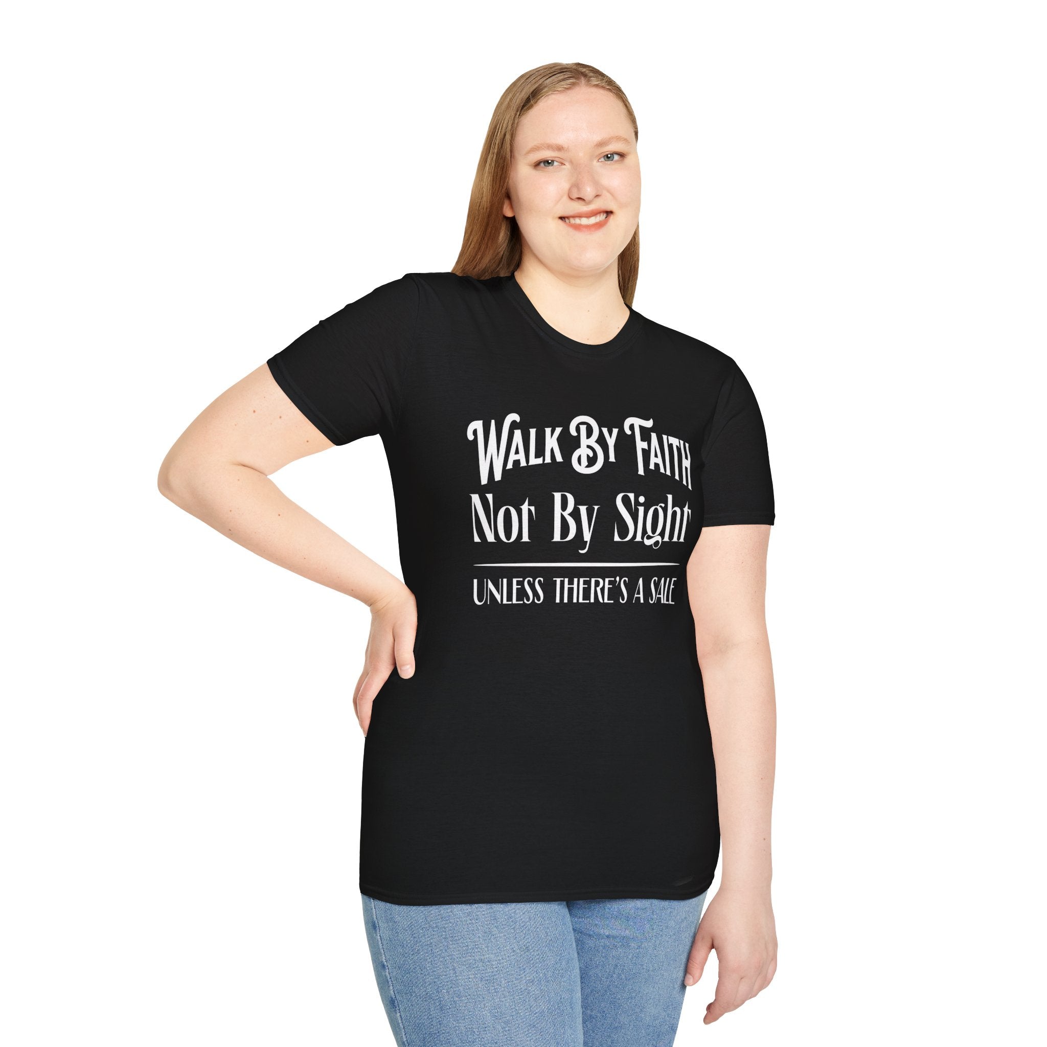 Walk By Faith, Not By Sight, Unless There's A Sale-T-Shirt
