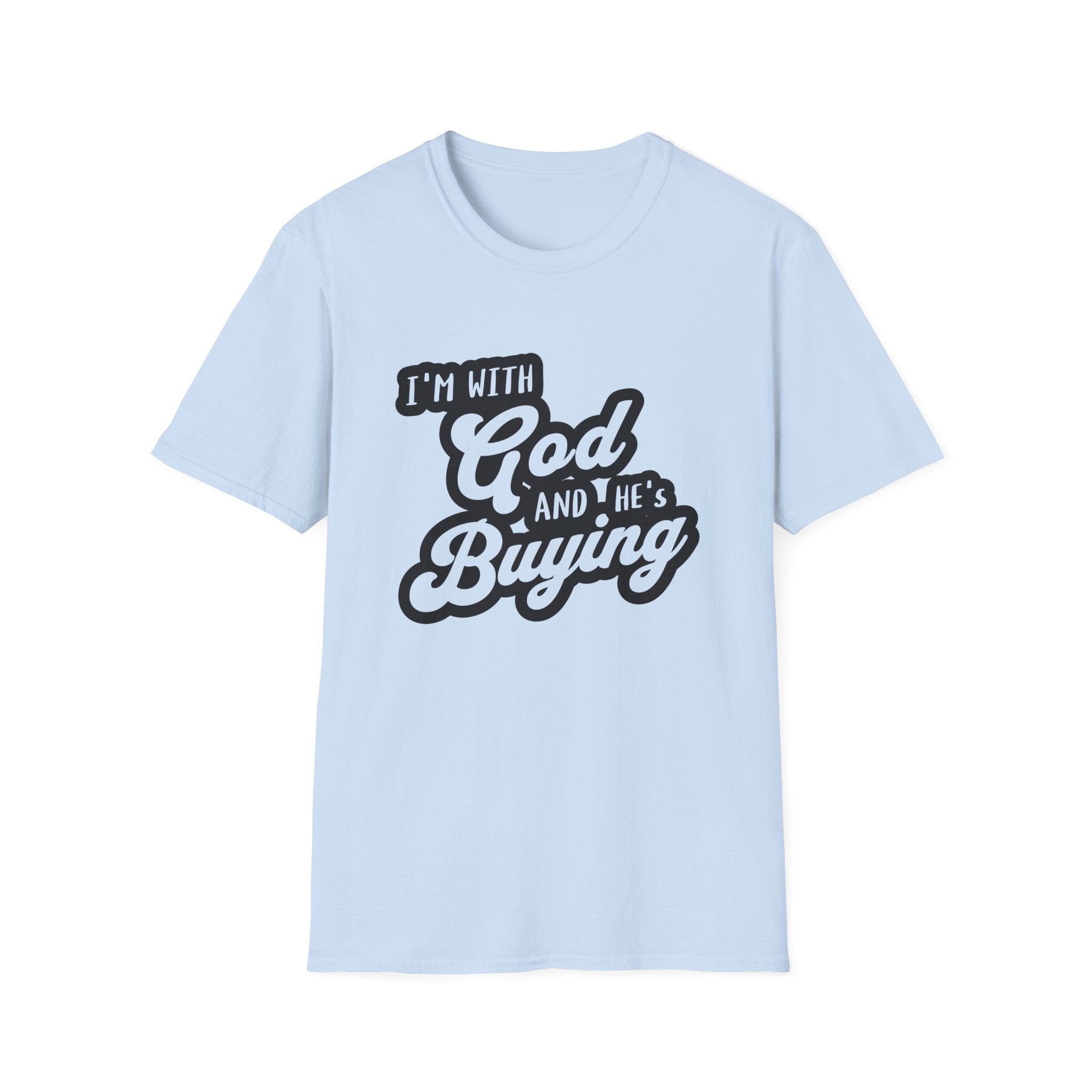 I'm With God, And He's Buying-T-Shirt