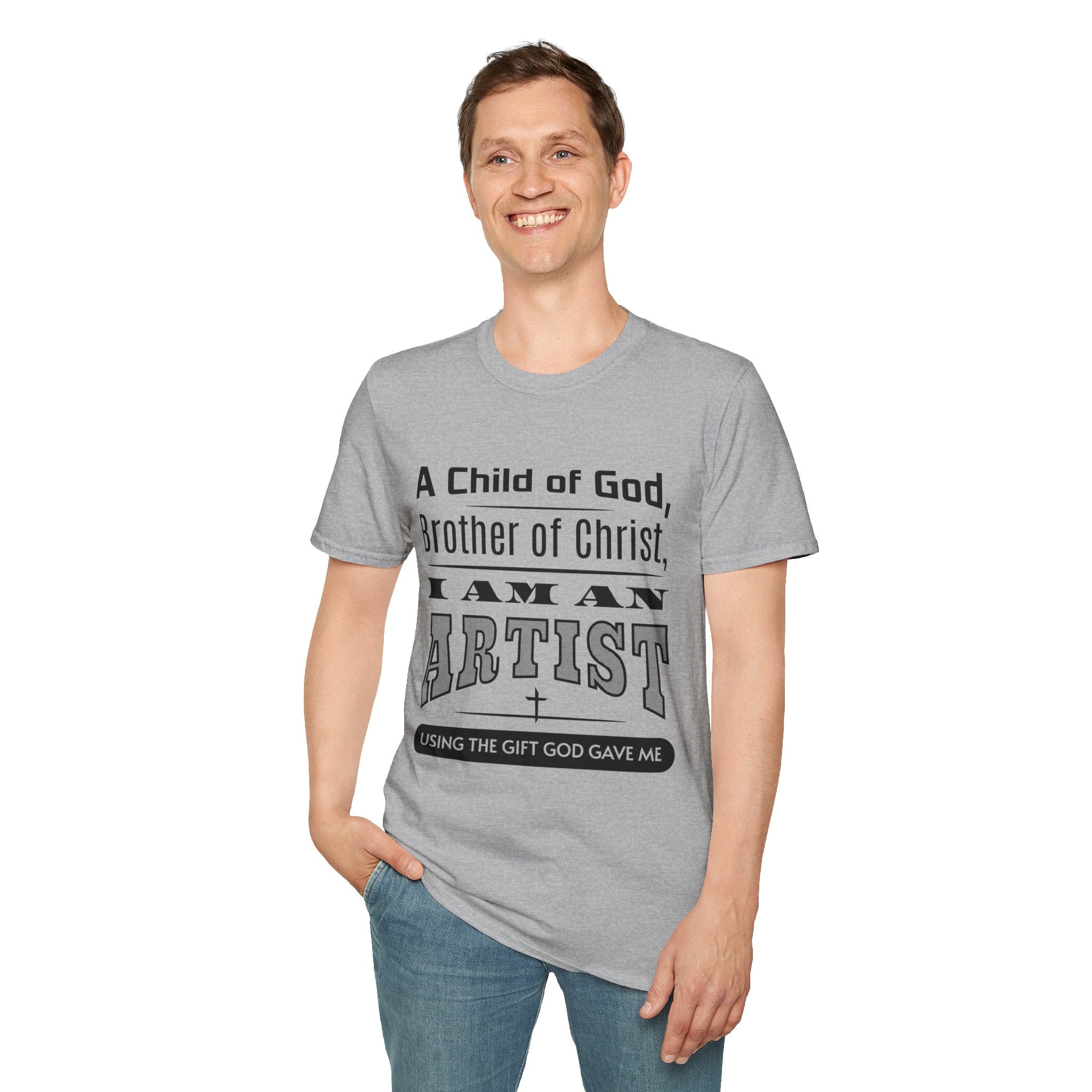 A Child Of God, Brother Of Christ, I Am An Artist-T-Shirt