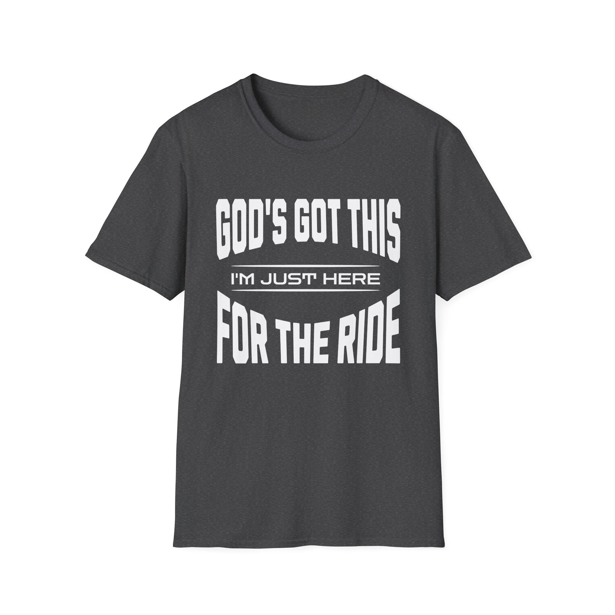 God's Got This, I'm Just Here For The Ride-T-Shirt