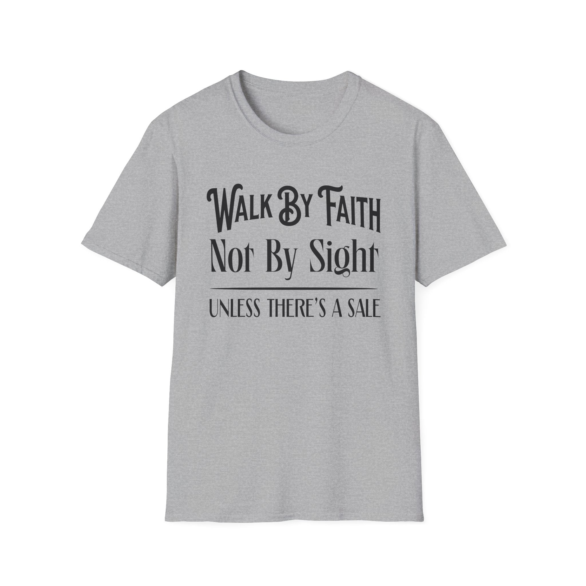 Walk By Faith, Not By Sight, Unless There's A Sale-T-Shirt