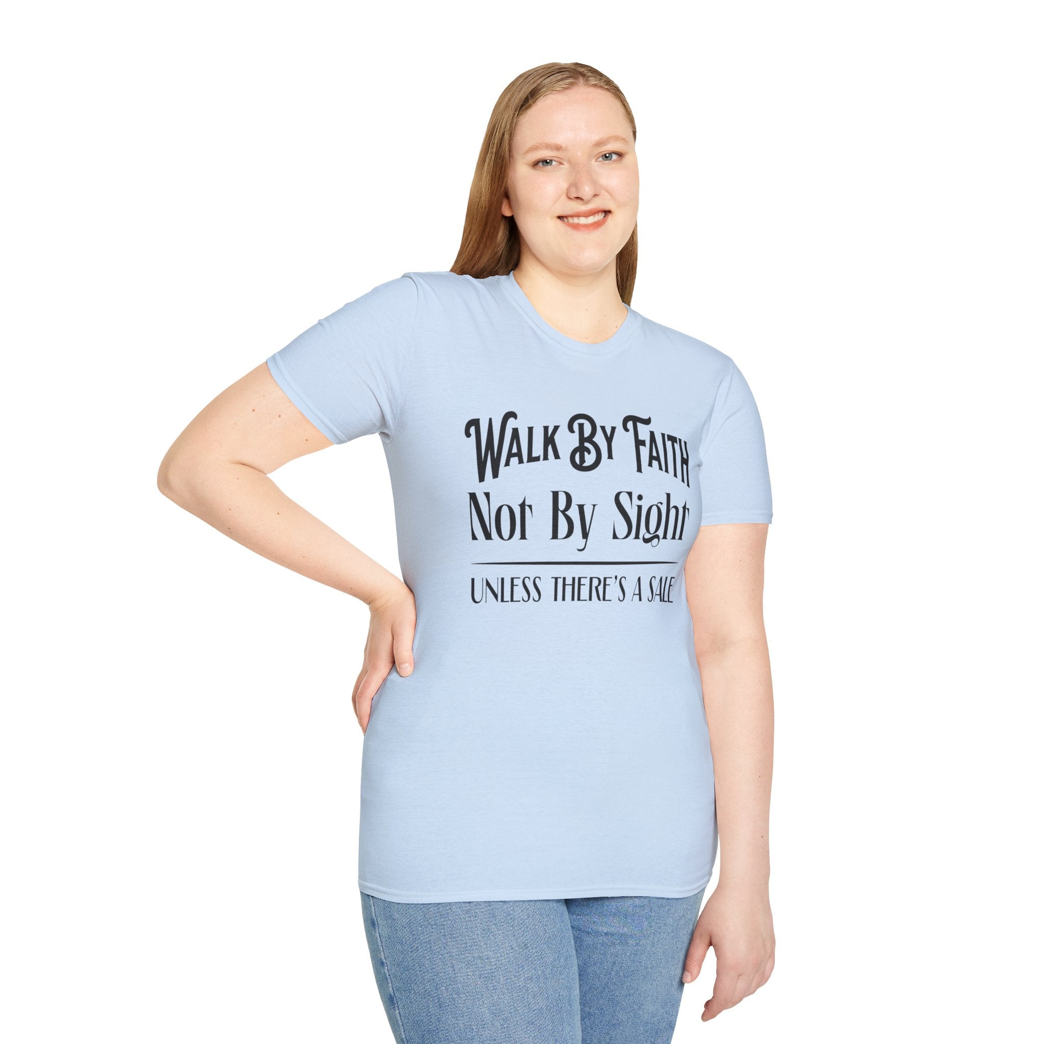 Walk By Faith, Not By Sight, Unless There's A Sale-T-Shirt
