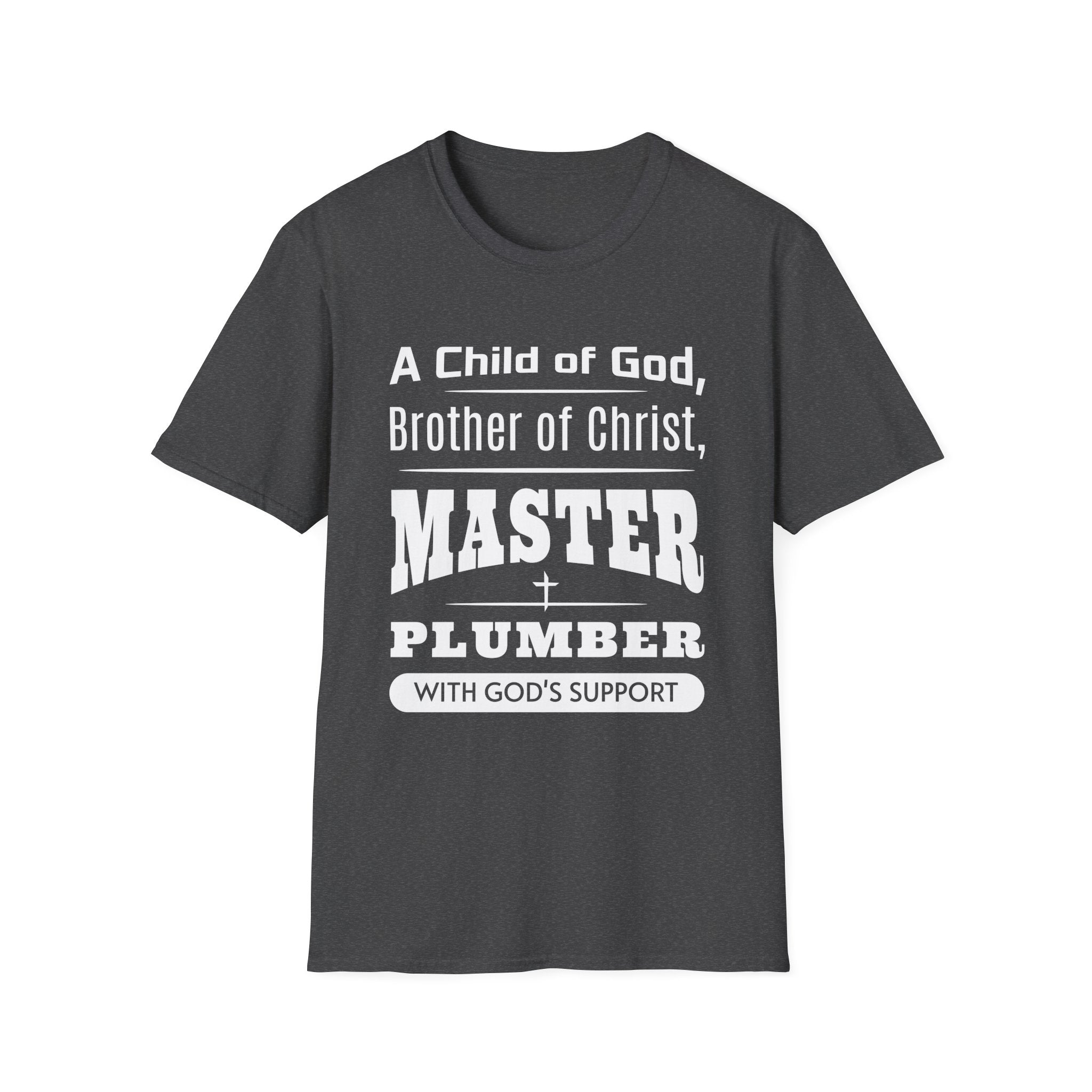 A Child Of God, Brother Of Christ, Master Plumber-T-Shirt