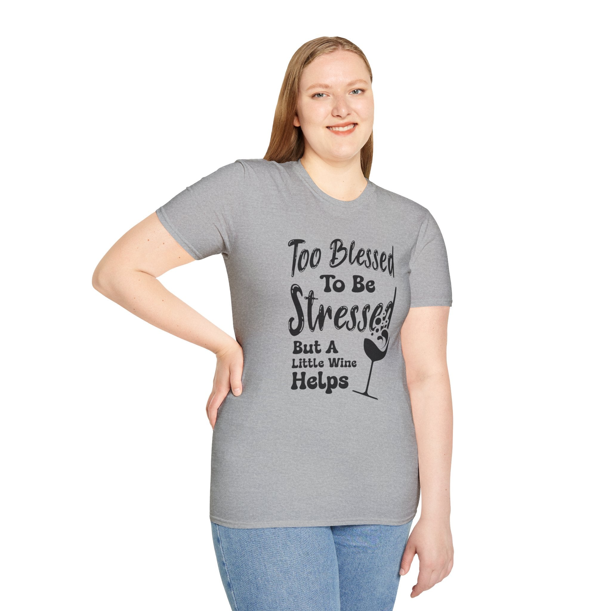 Too Blessed To Be Stressed, But A Little Wine Helps-T-Shirt