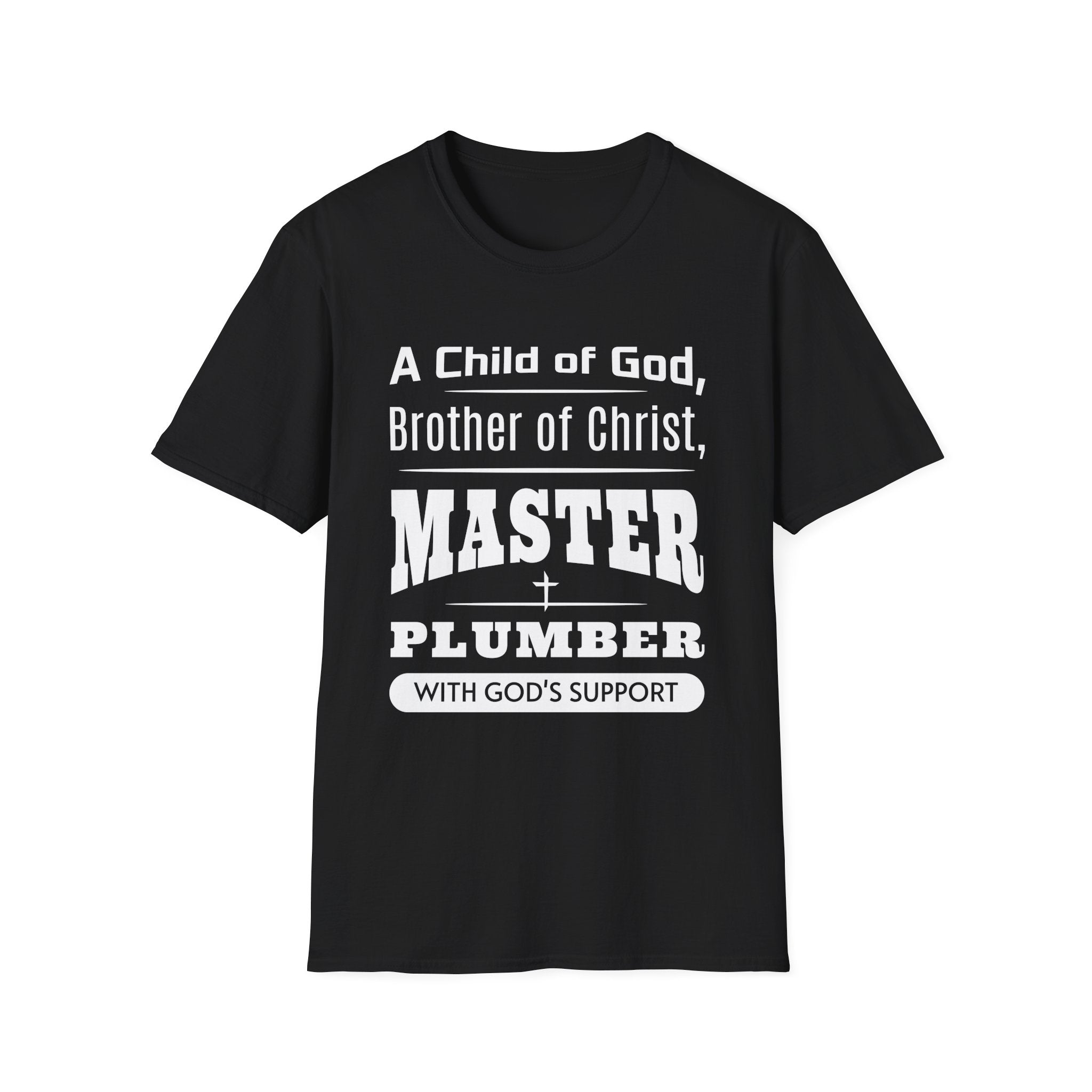 A Child Of God, Brother Of Christ, Master Plumber-T-Shirt