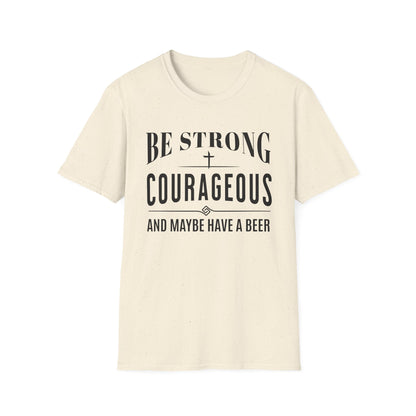 Beige t-shirt with black text 'Be Strong, Courageous, and Maybe Have a Beer' on a white background