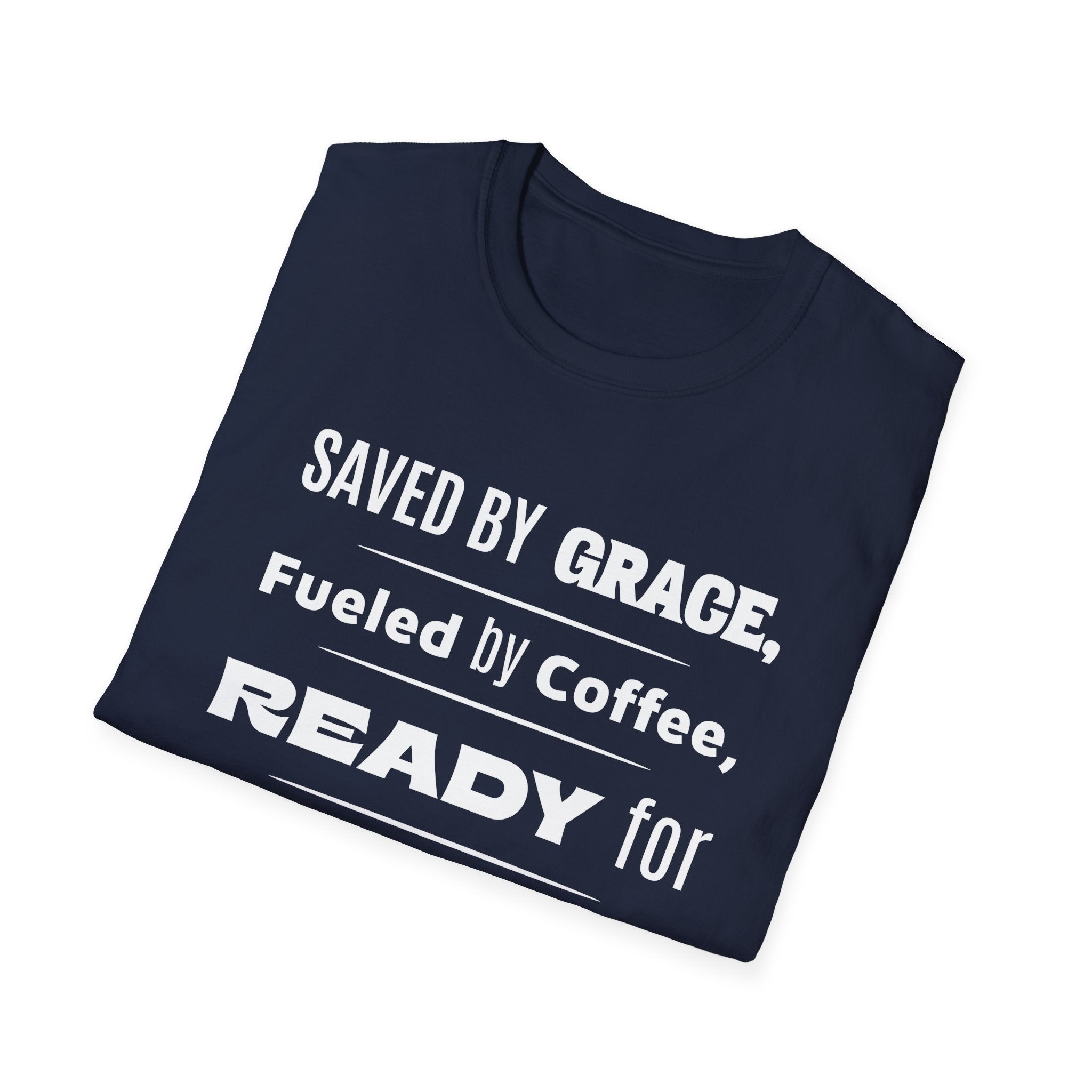Save By Grace, Fueled By Coffee, Ready For Anything Except Monday-T-Shirt