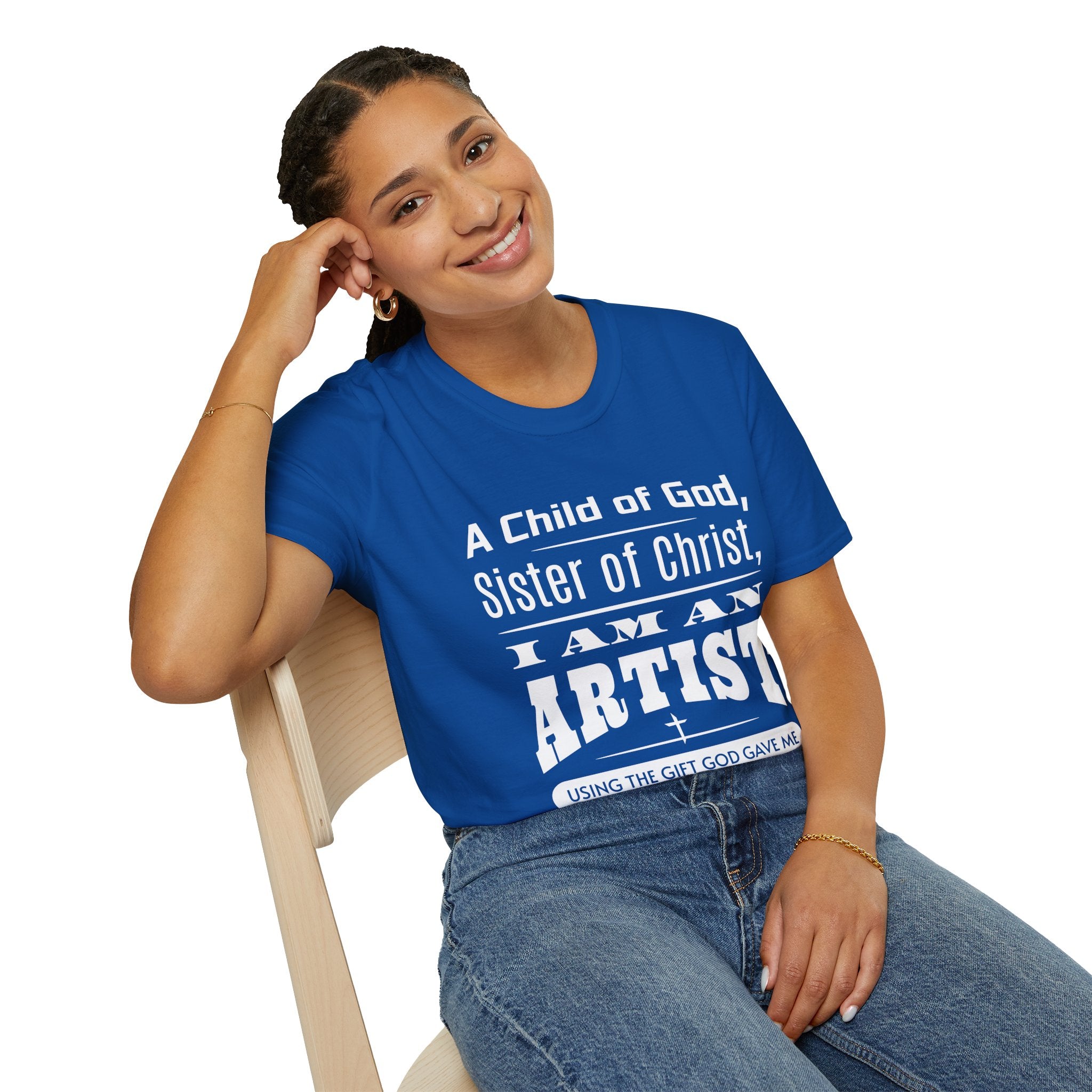 A Child Of God, Sister Of Christ, I Am An Artist-T-Shirt