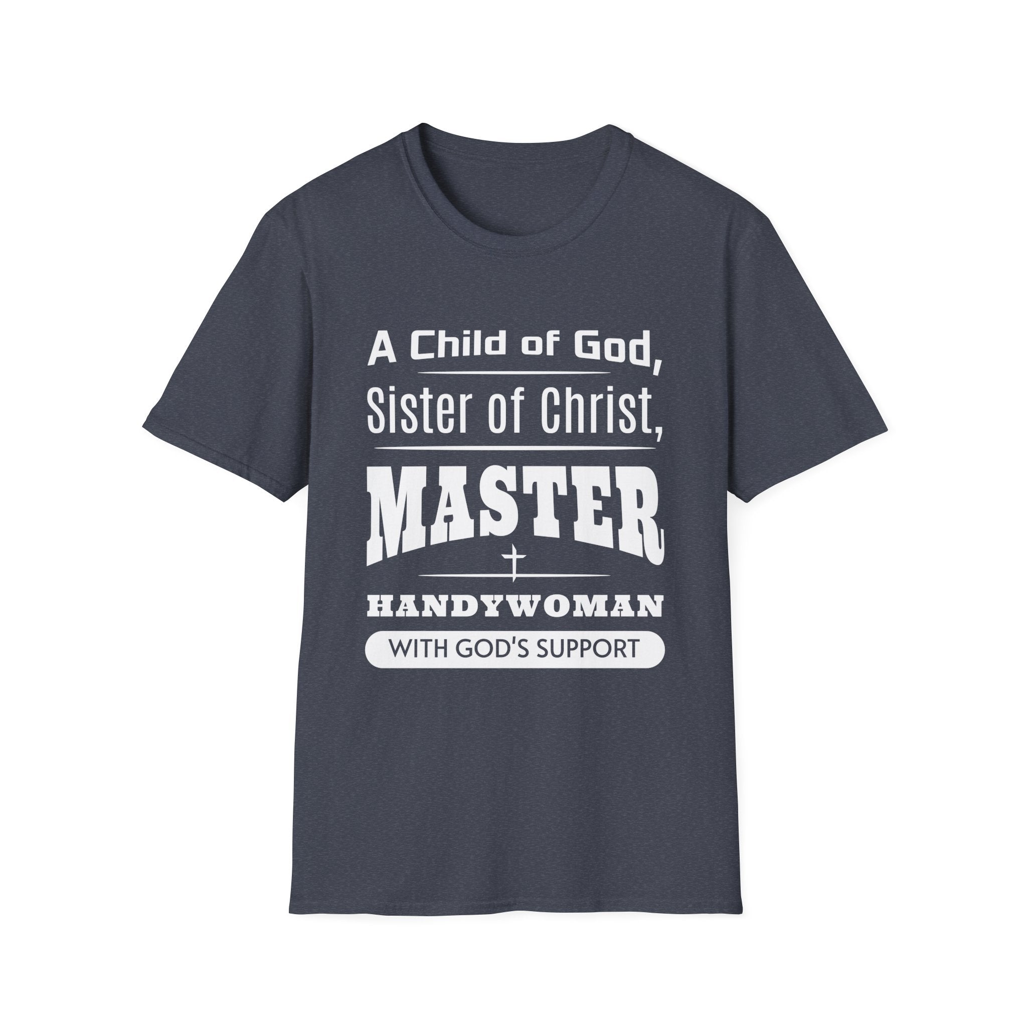 A Child Of God, Sister Of Christ, Master Handywoman-T-Shirt