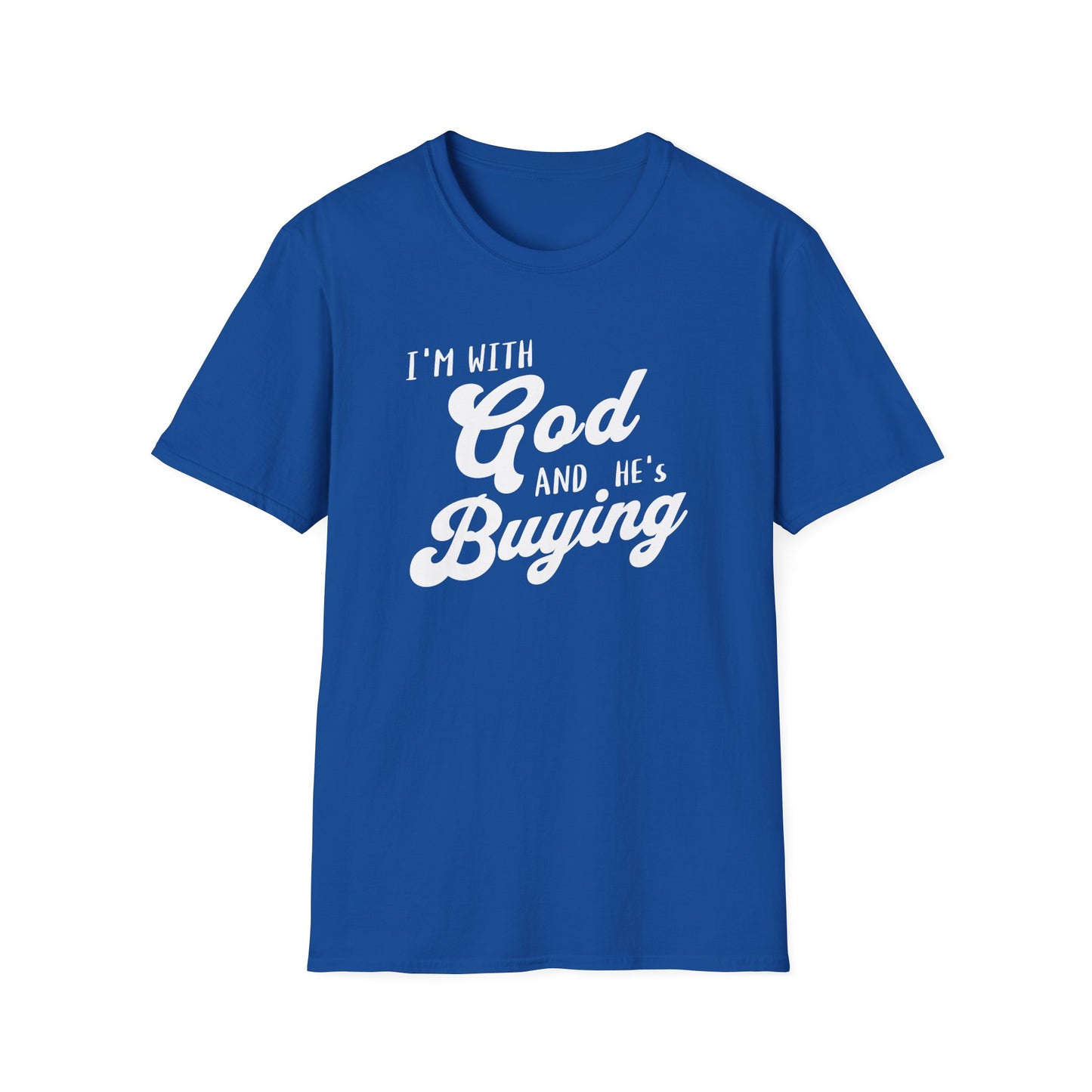 Blue t-shirt with white text 'I'm with God and he's buying' on a white background
