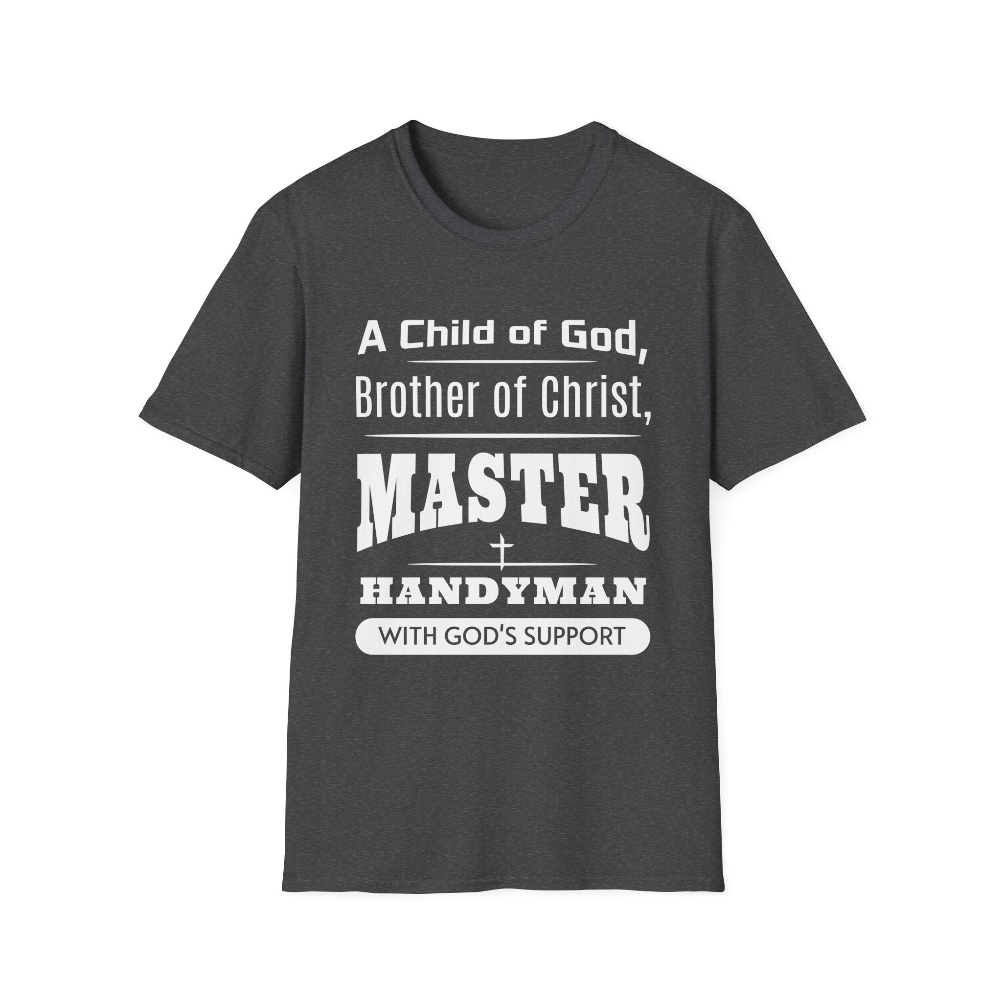 A Child Of God, Brother Of Christ, Master Handyman-T-Shirt