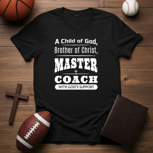 A Child Of God, Brother Of Christ, Master Coach-T-Shirt