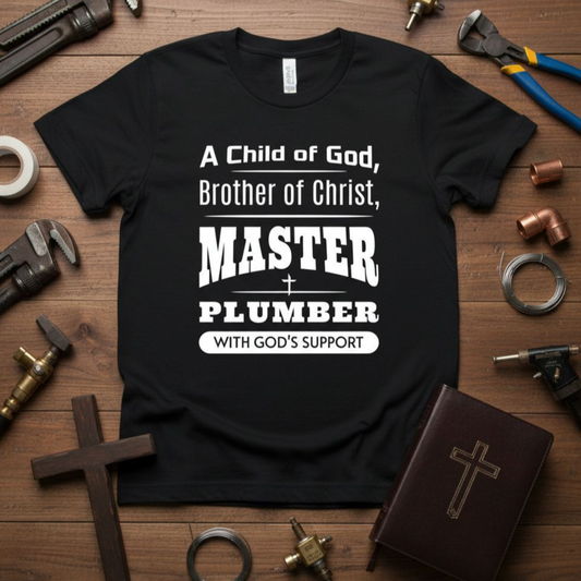 A Child Of God, Brother Of Christ, Master Plumber-T-Shirt