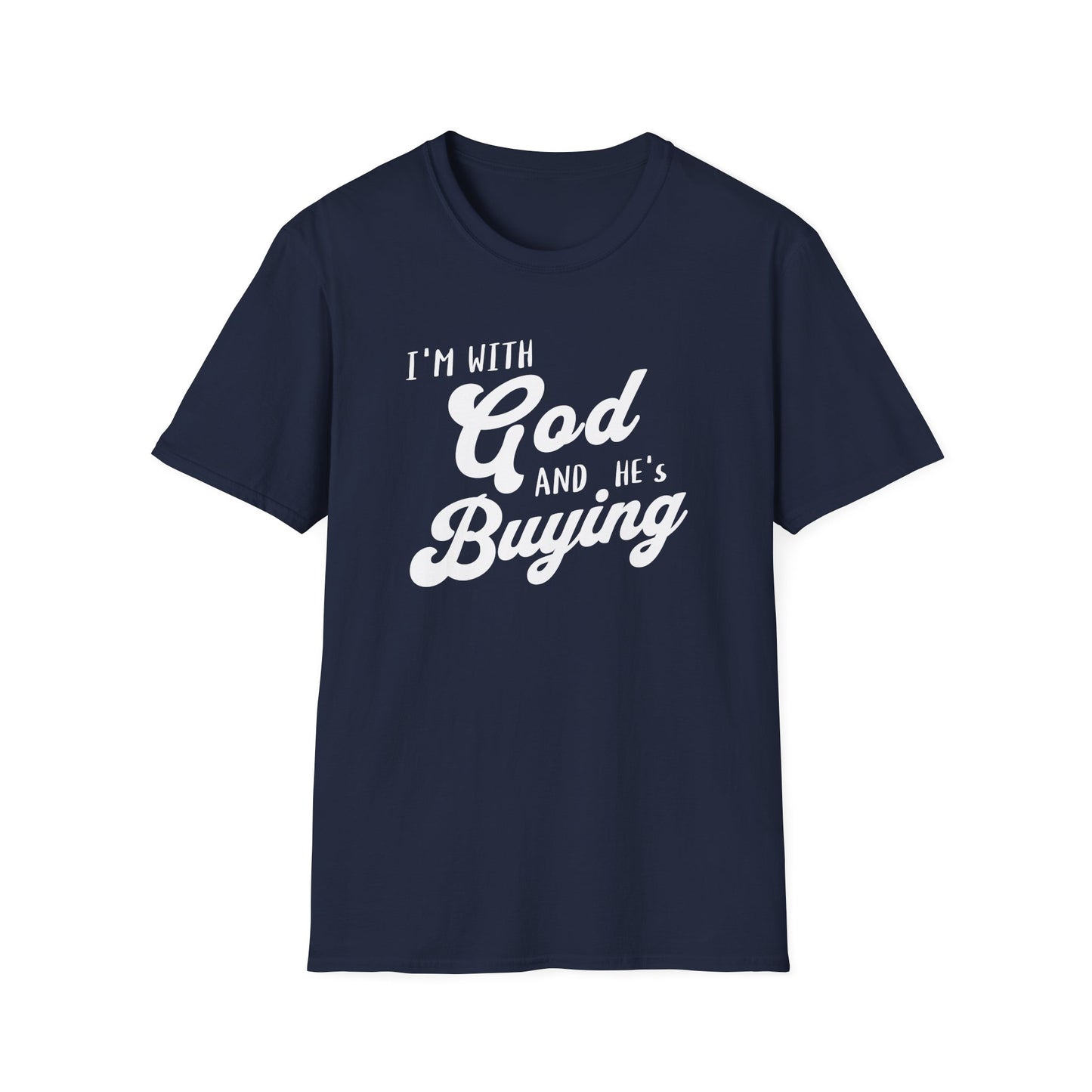 Navy blue t-shirt with white text 'I'm with God and he's buying' on a white background