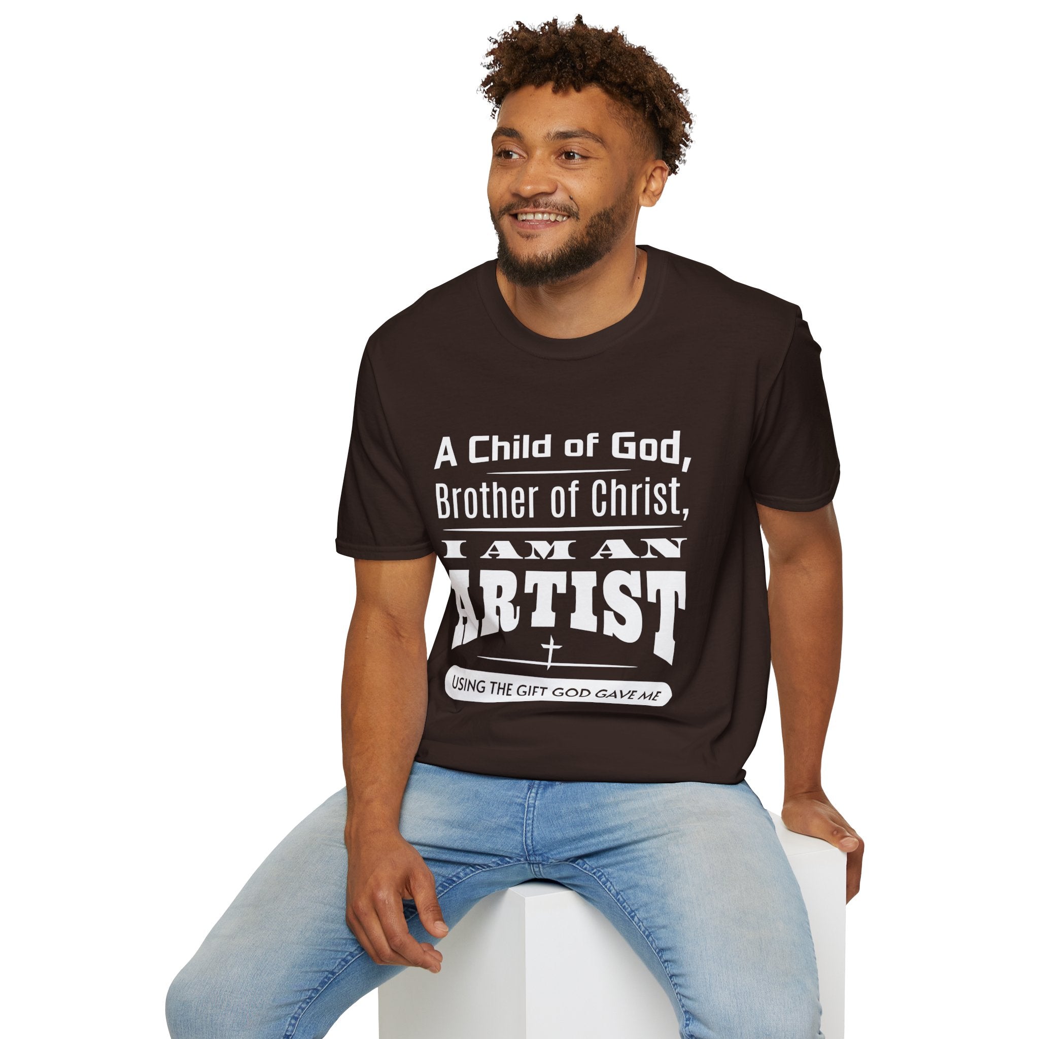 A Child Of God, Brother Of Christ, I Am An Artist-T-Shirt