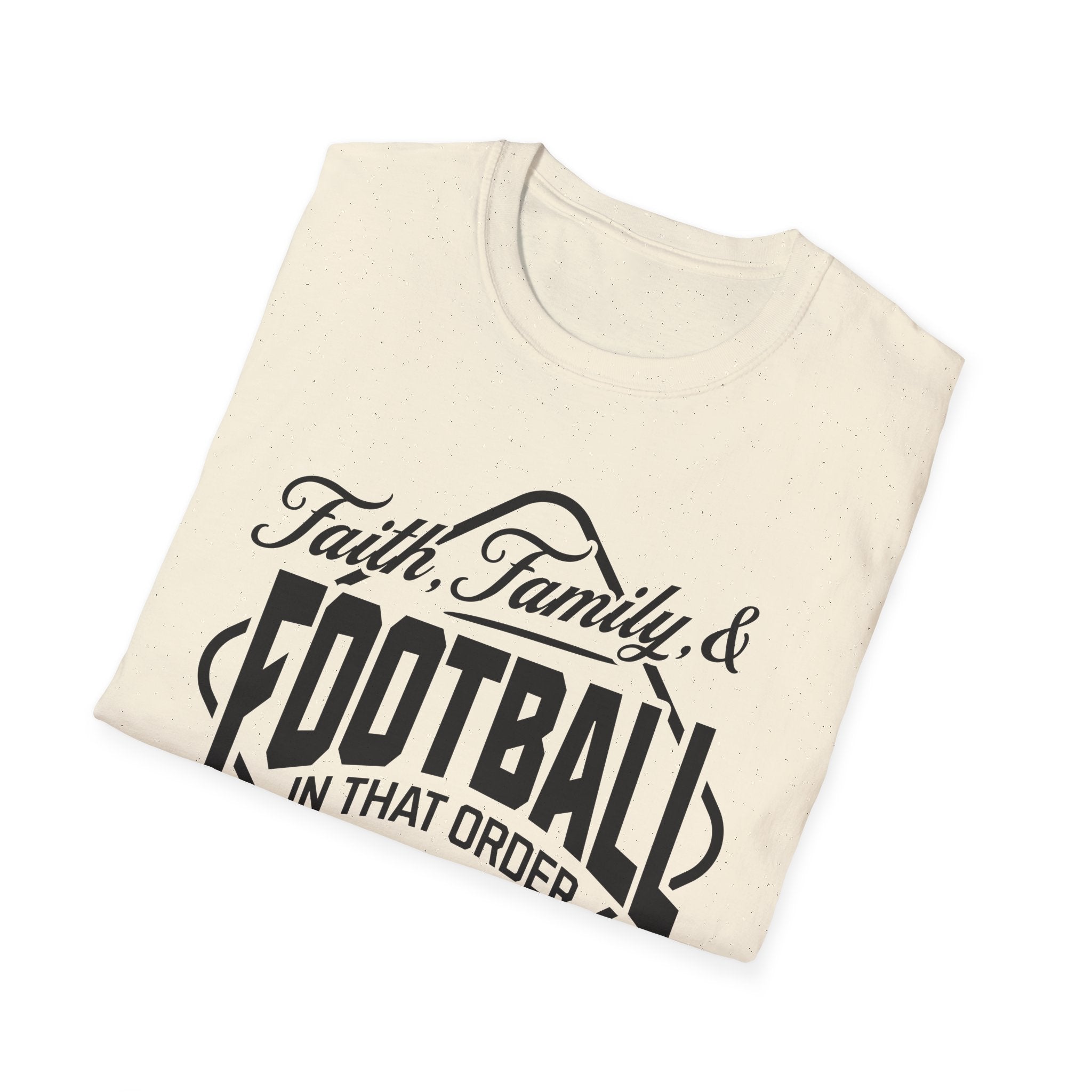 Faith, Family, And Football, In That Order, Mostly-T-Shirt