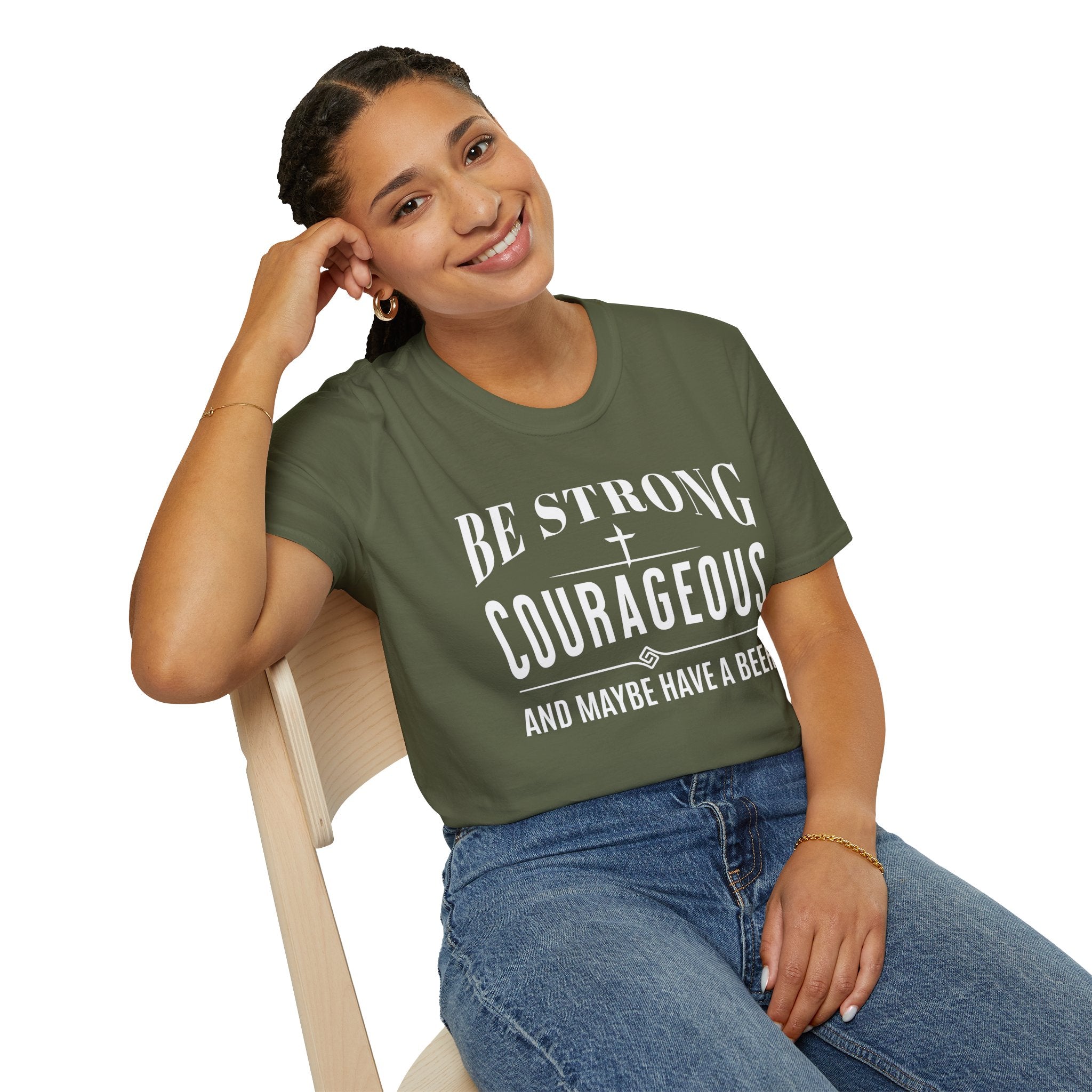 Be Strong, Courageous, And Maybe Have A Beer-T-Shirt