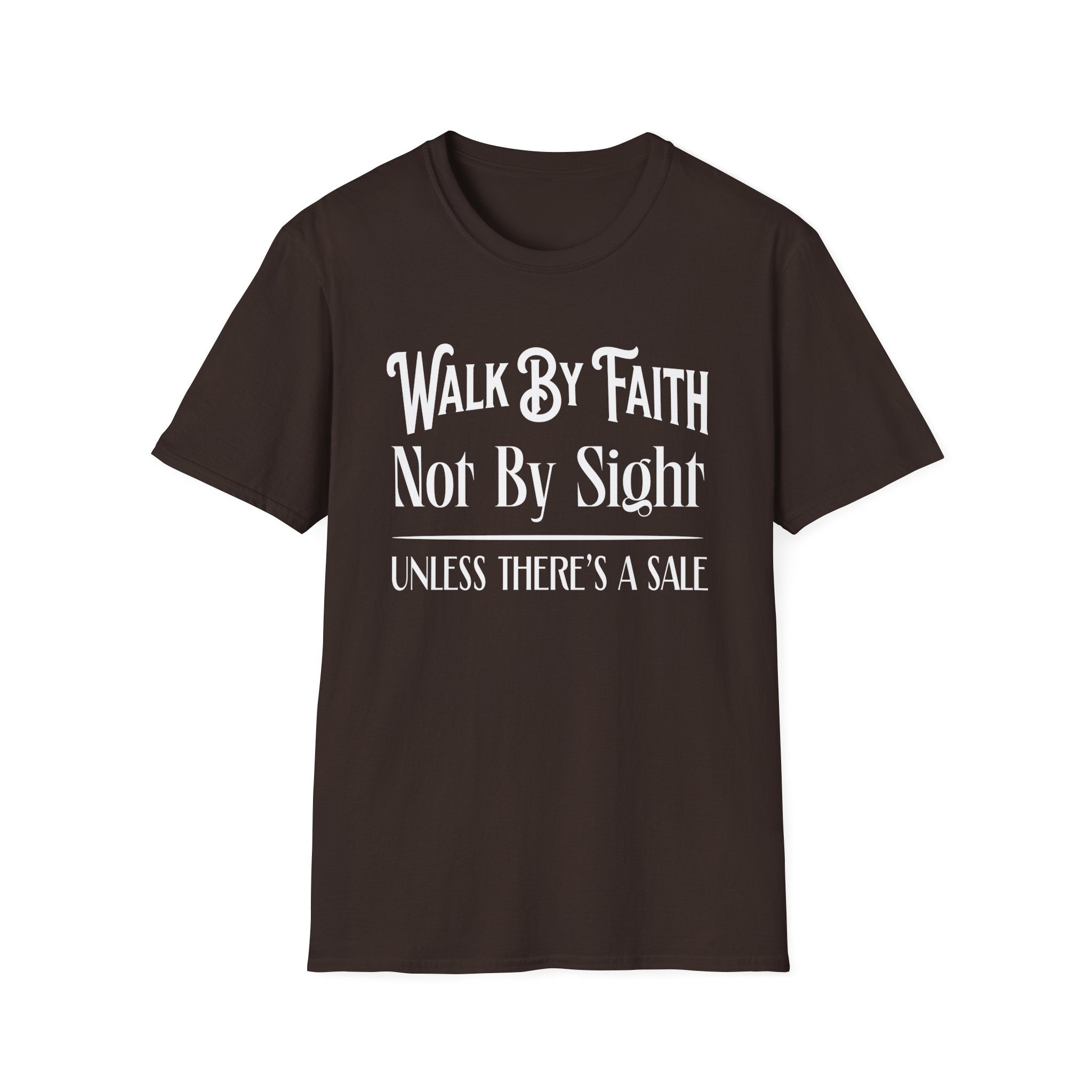 Walk By Faith, Not By Sight, Unless There's A Sale-T-Shirt
