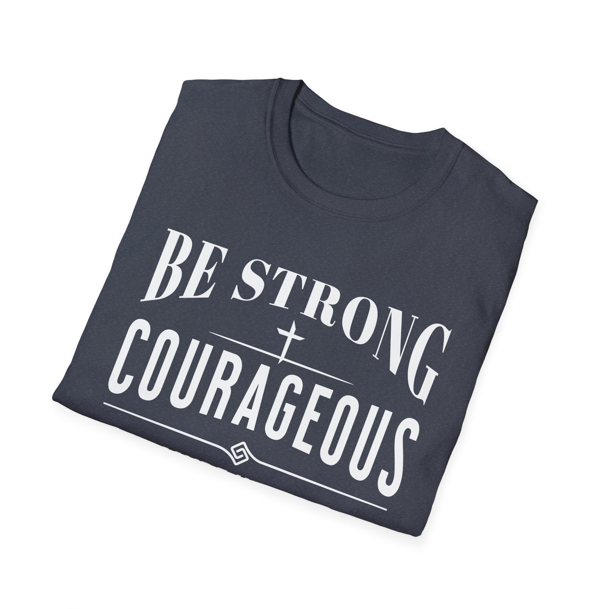 Be Strong, Courageous, And Maybe Have A Beer-T-Shirt
