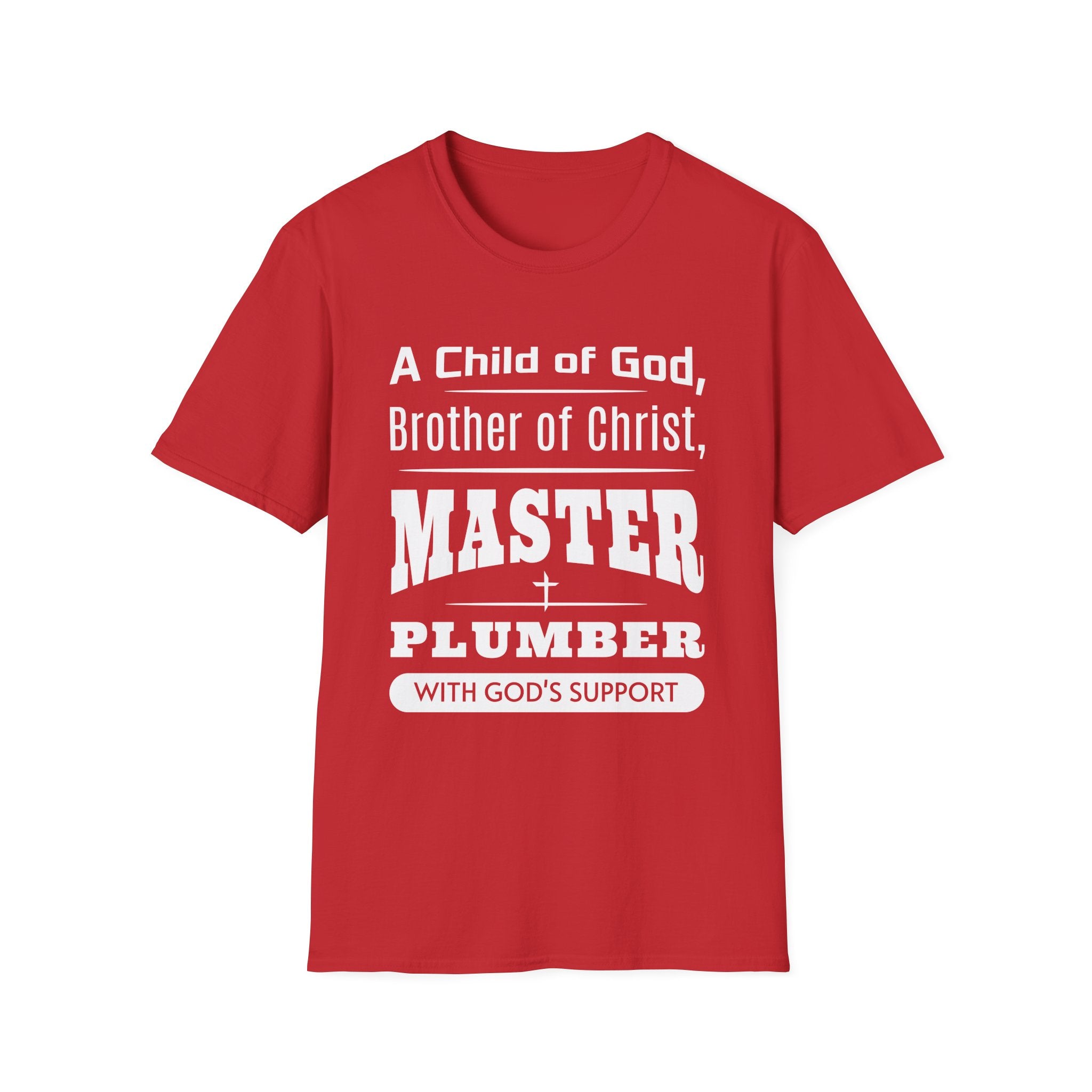 A Child Of God, Brother Of Christ, Master Plumber-T-Shirt