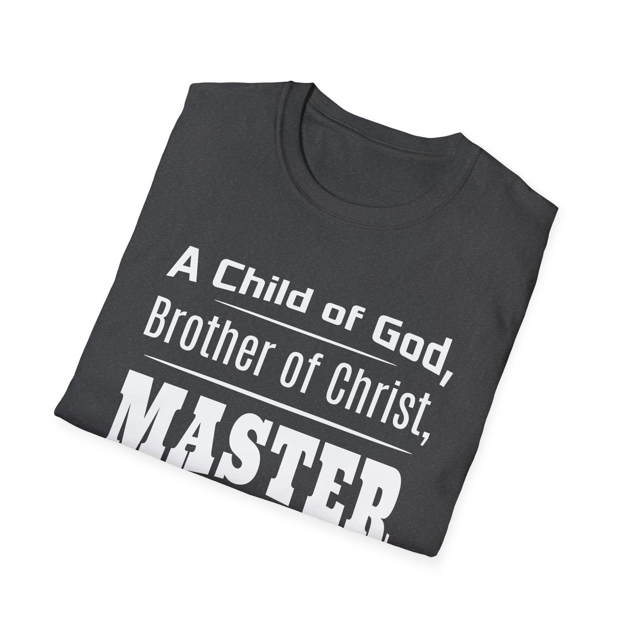 A Child Of God, Brother Of Christ, Master Teacher-T-Shirt