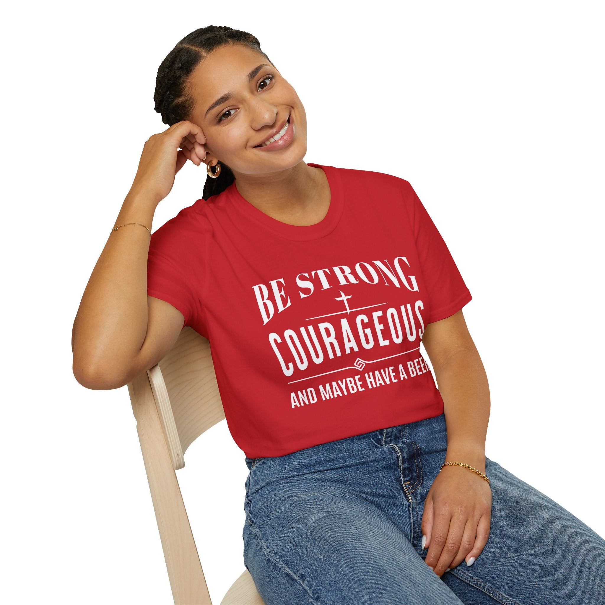 Be Strong, Courageous, And Maybe Have A Beer-T-Shirt
