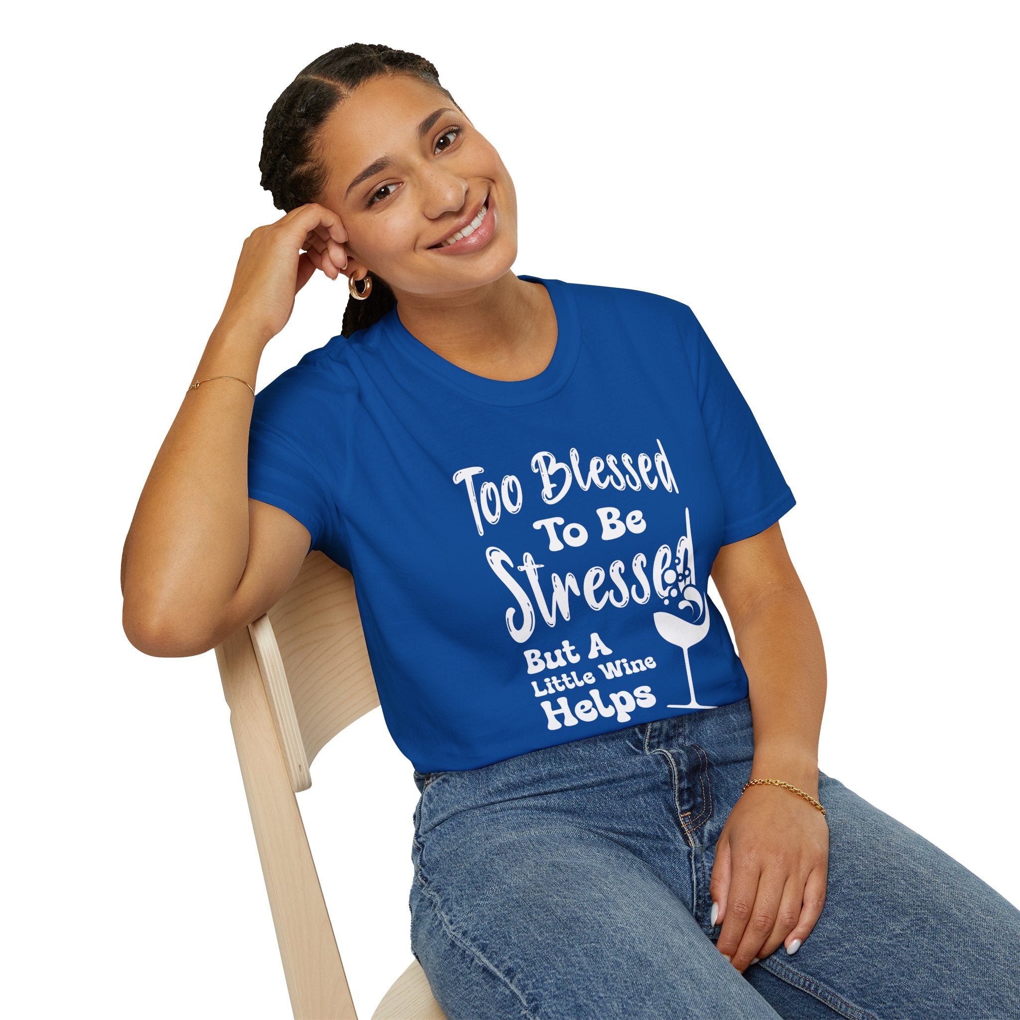 Too Blessed To Be Stressed, But A Little Wine Helps-T-Shirt