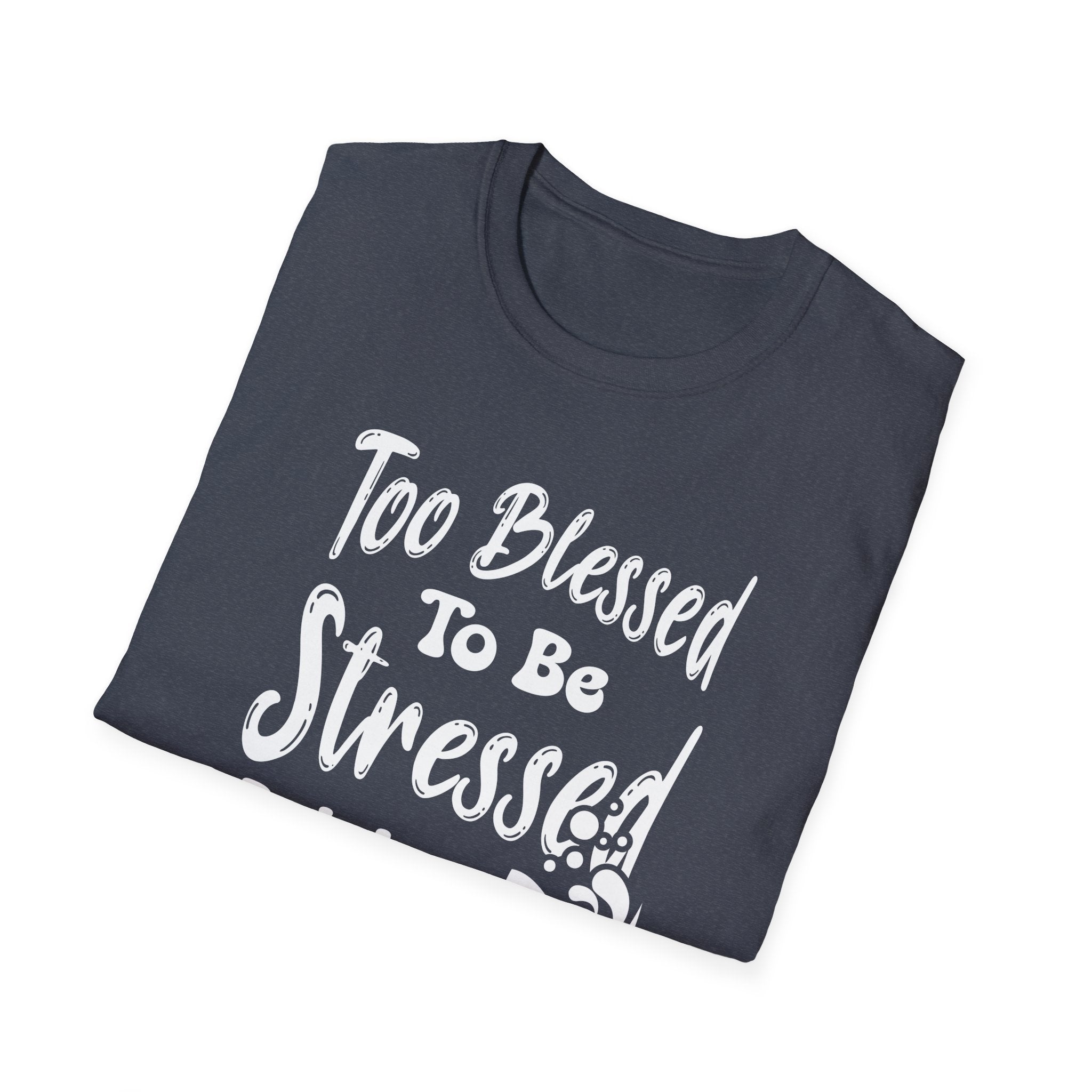 Too Blessed To Be Stressed, But A Little Wine Helps-T-Shirt