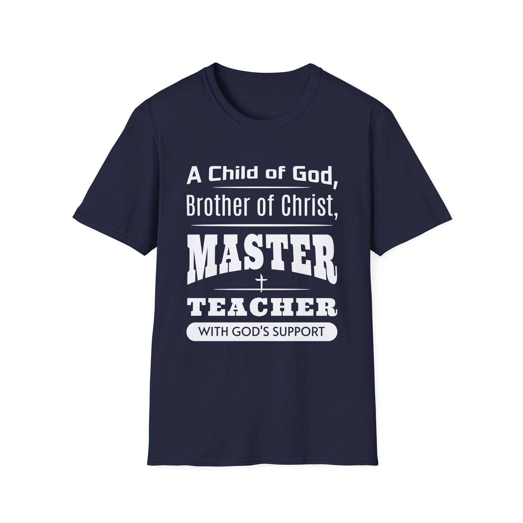 A Child Of God, Brother Of Christ, Master Teacher-T-Shirt