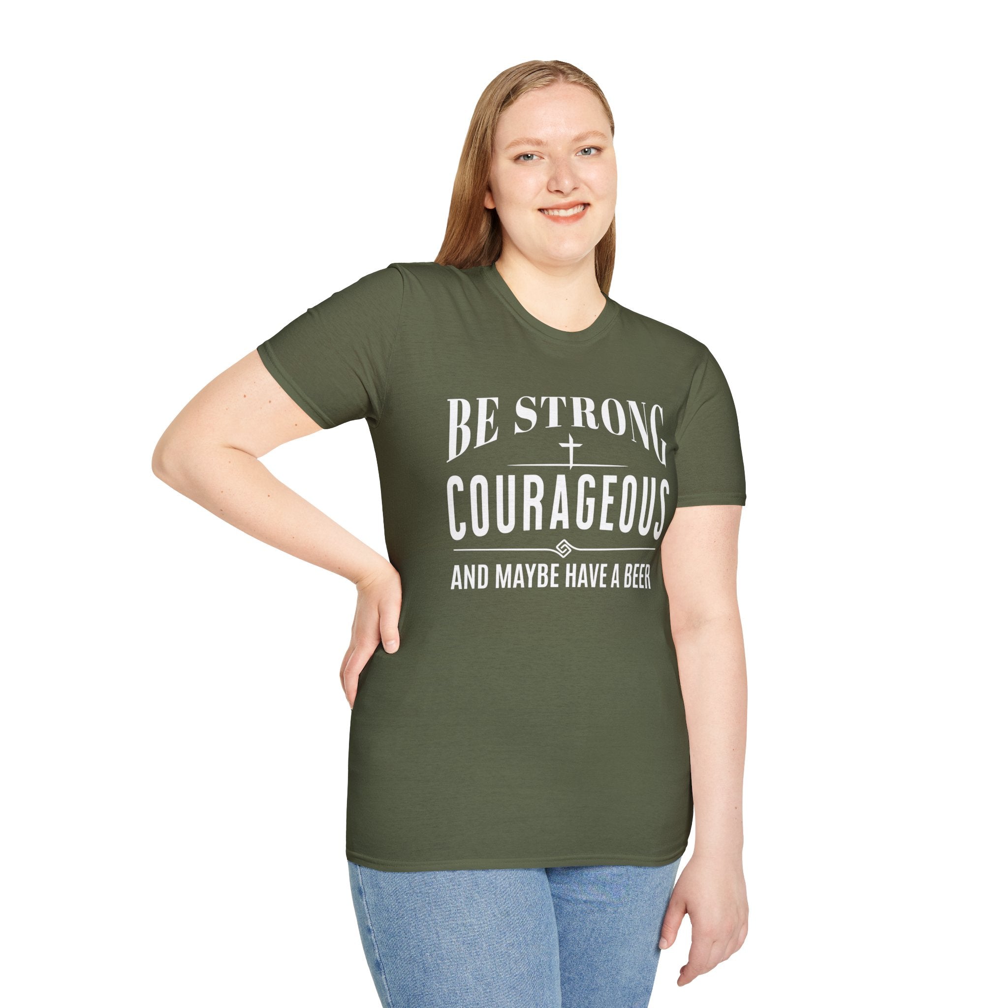 Be Strong, Courageous, And Maybe Have A Beer-T-Shirt
