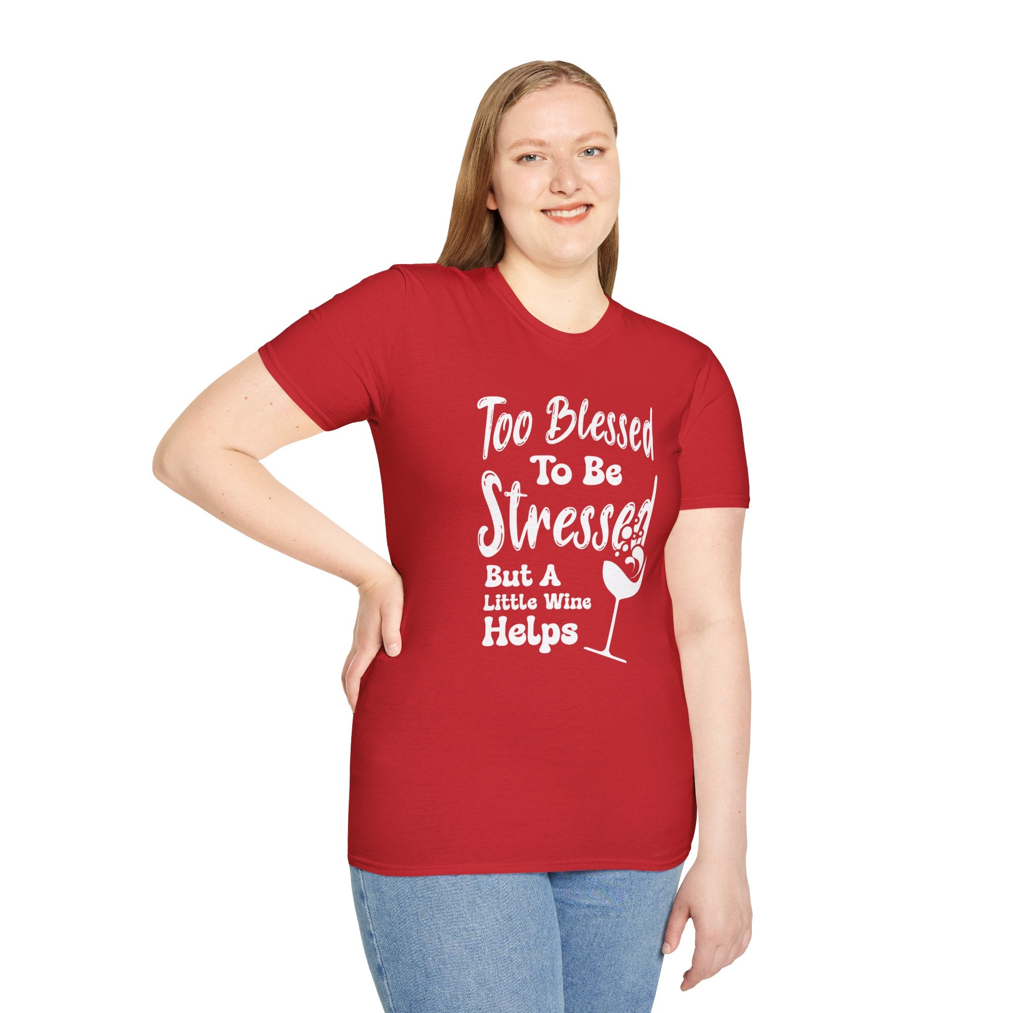Too Blessed To Be Stressed, But A Little Wine Helps-T-Shirt