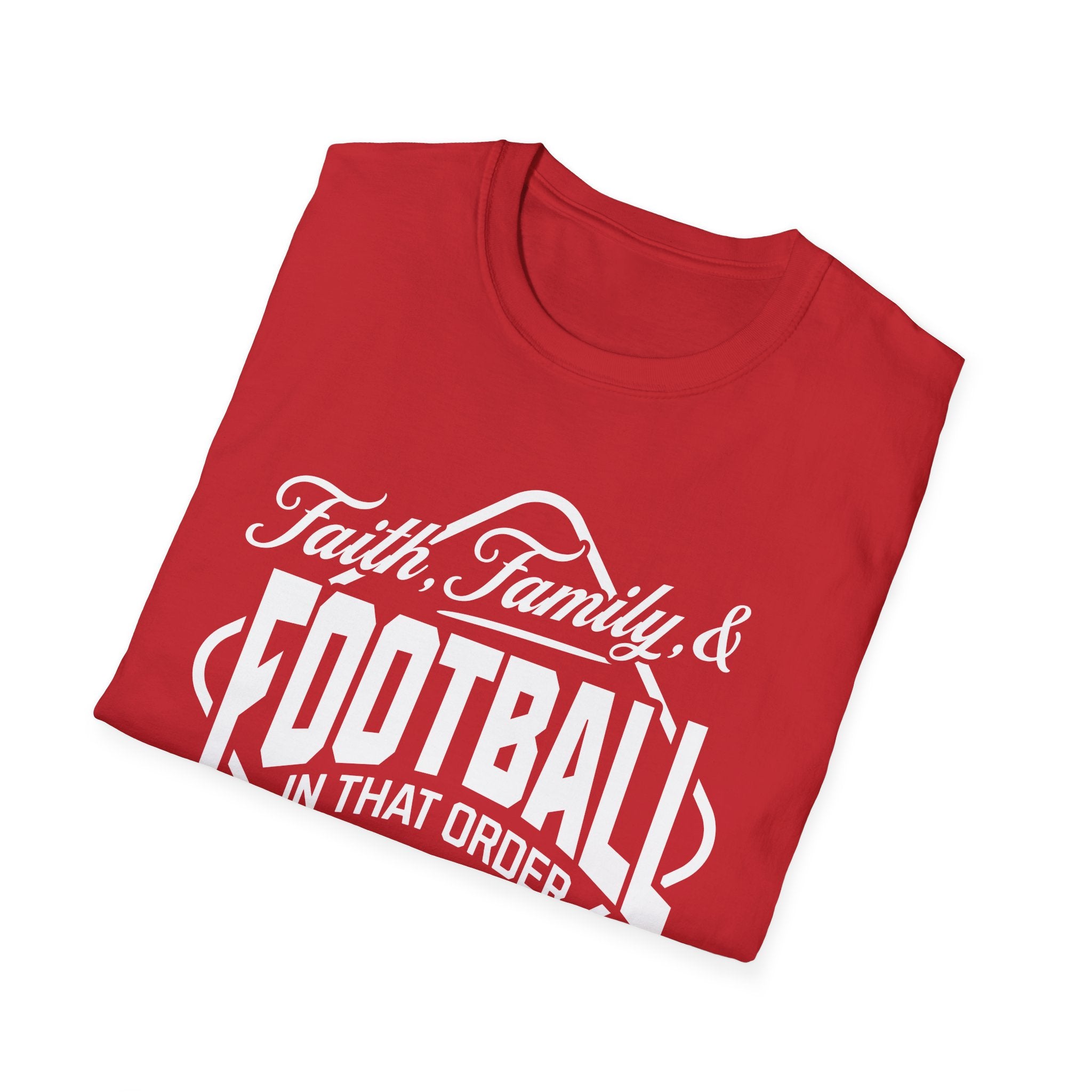 Faith, Family, And Football, In That Order, Mostly-T-Shirt