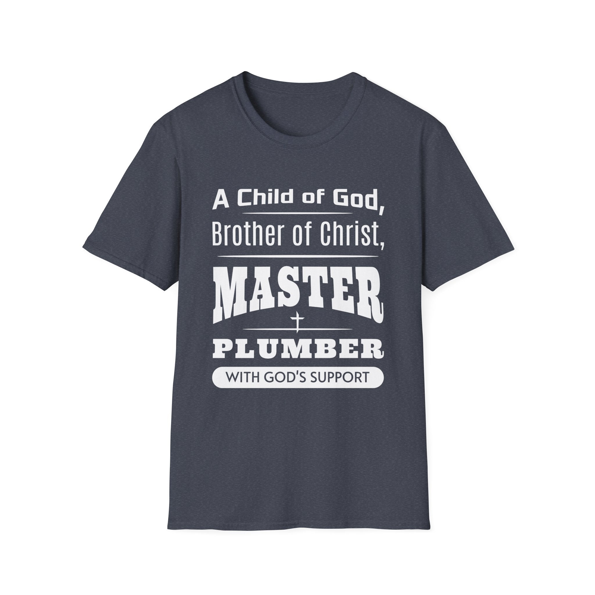 A Child Of God, Brother Of Christ, Master Plumber-T-Shirt