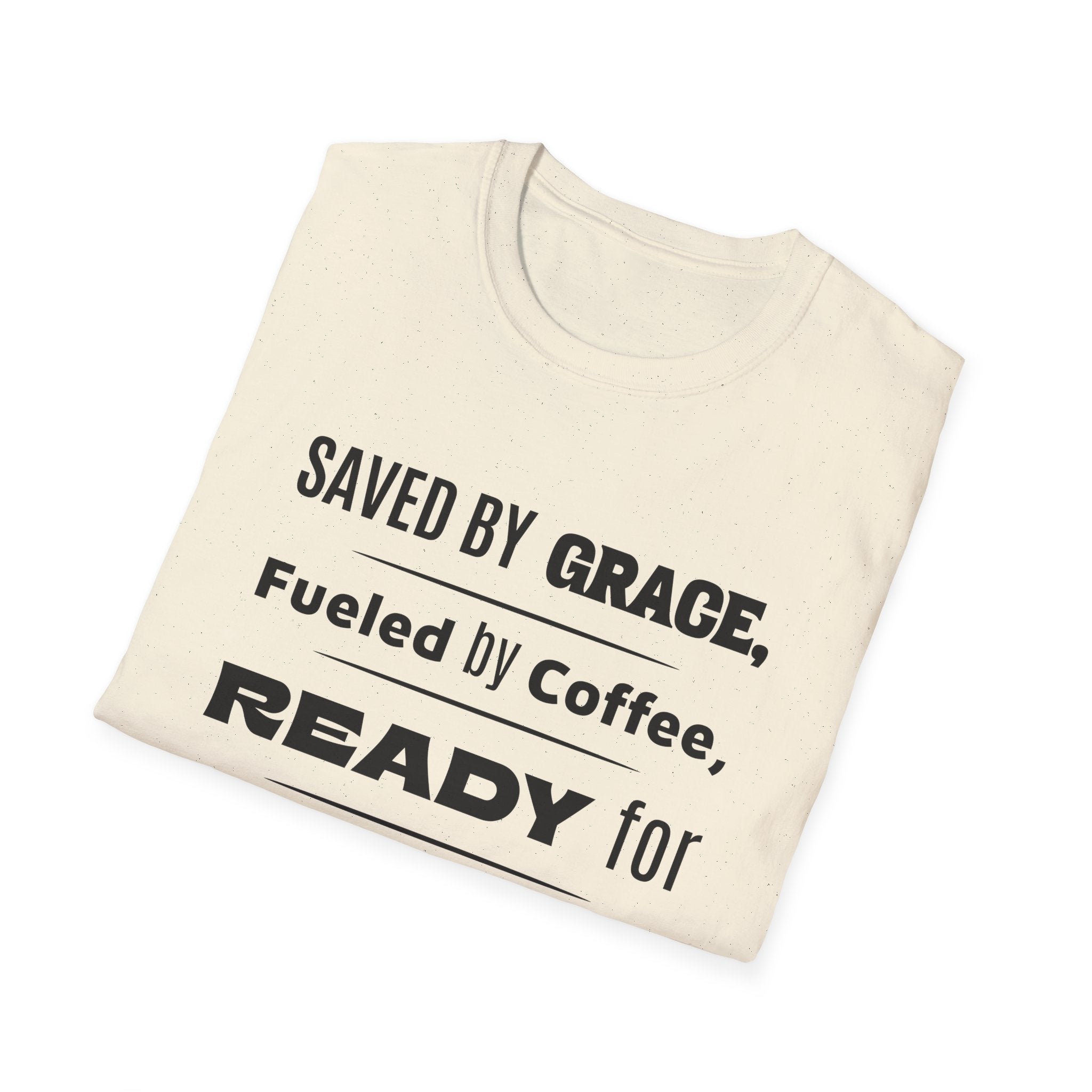 Save By Grace, Fueled By Coffee, Ready For Anything Except Monday-T-Shirt