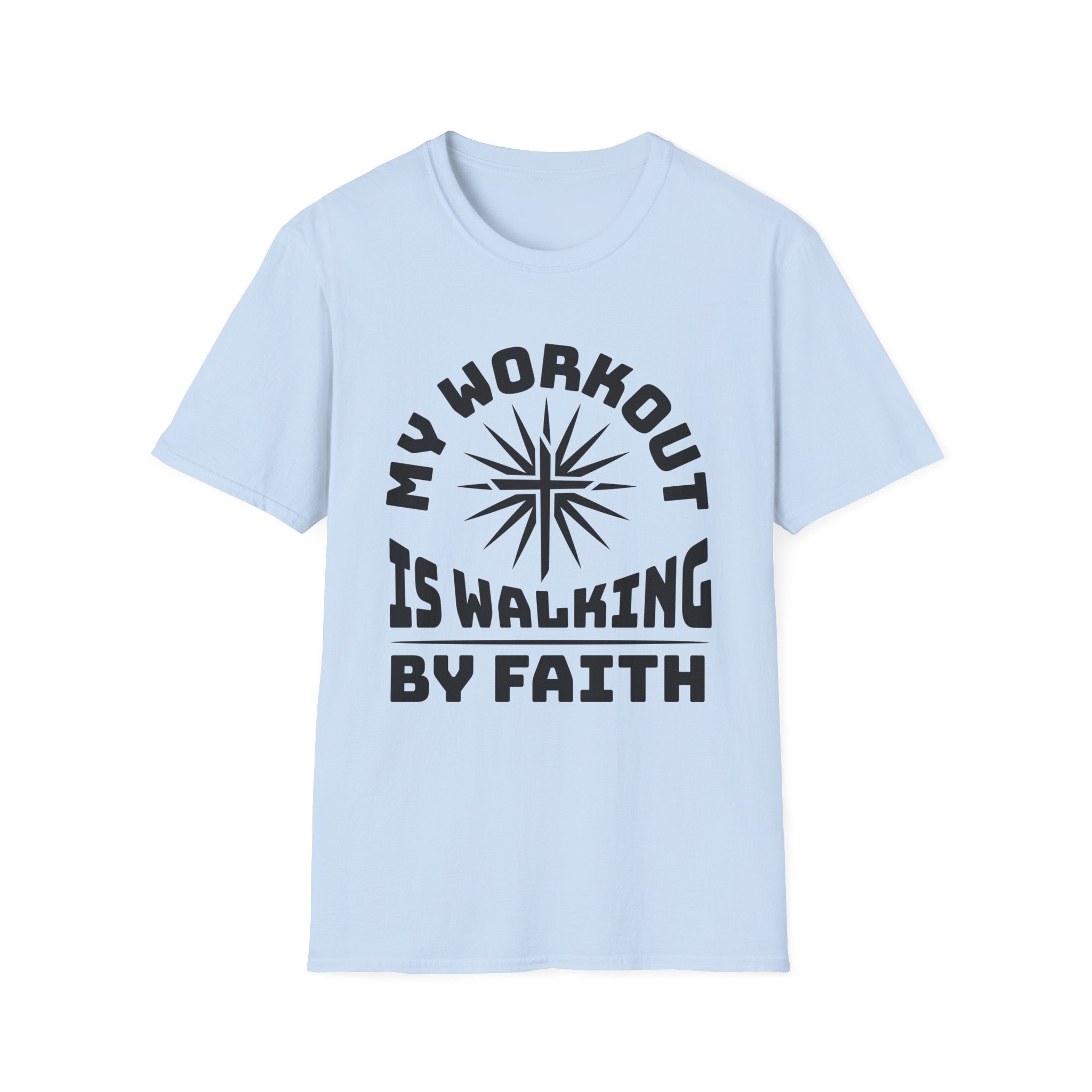 My Workout Is Walking By Faith-T-Shirt